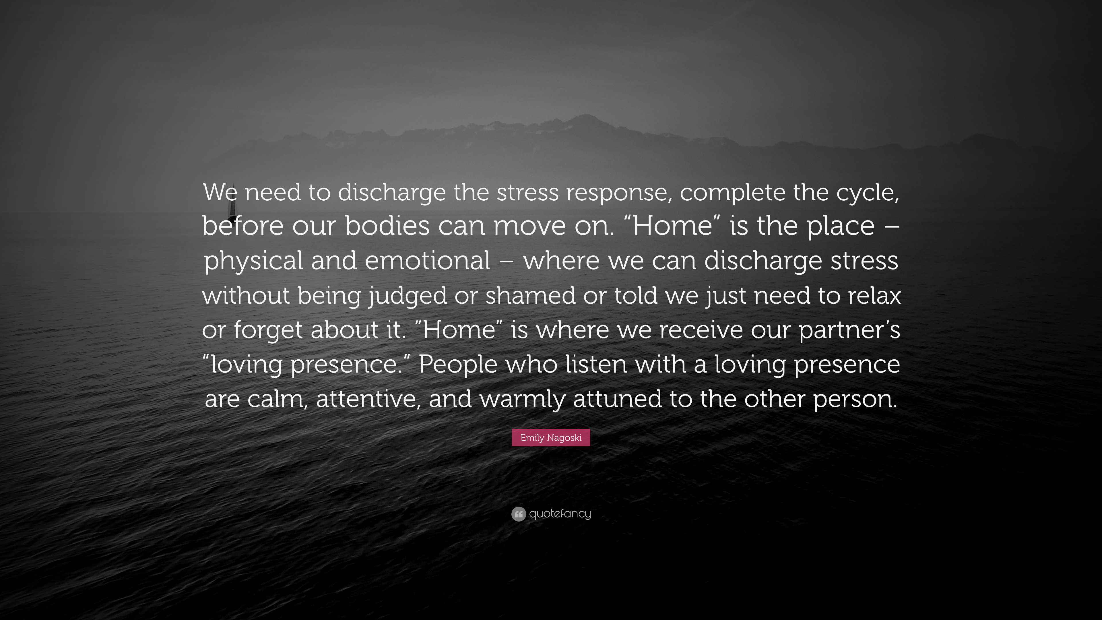 Emily Nagoski quote: 'We need to discharge the stress response, complete the cycle, before we can move on.'