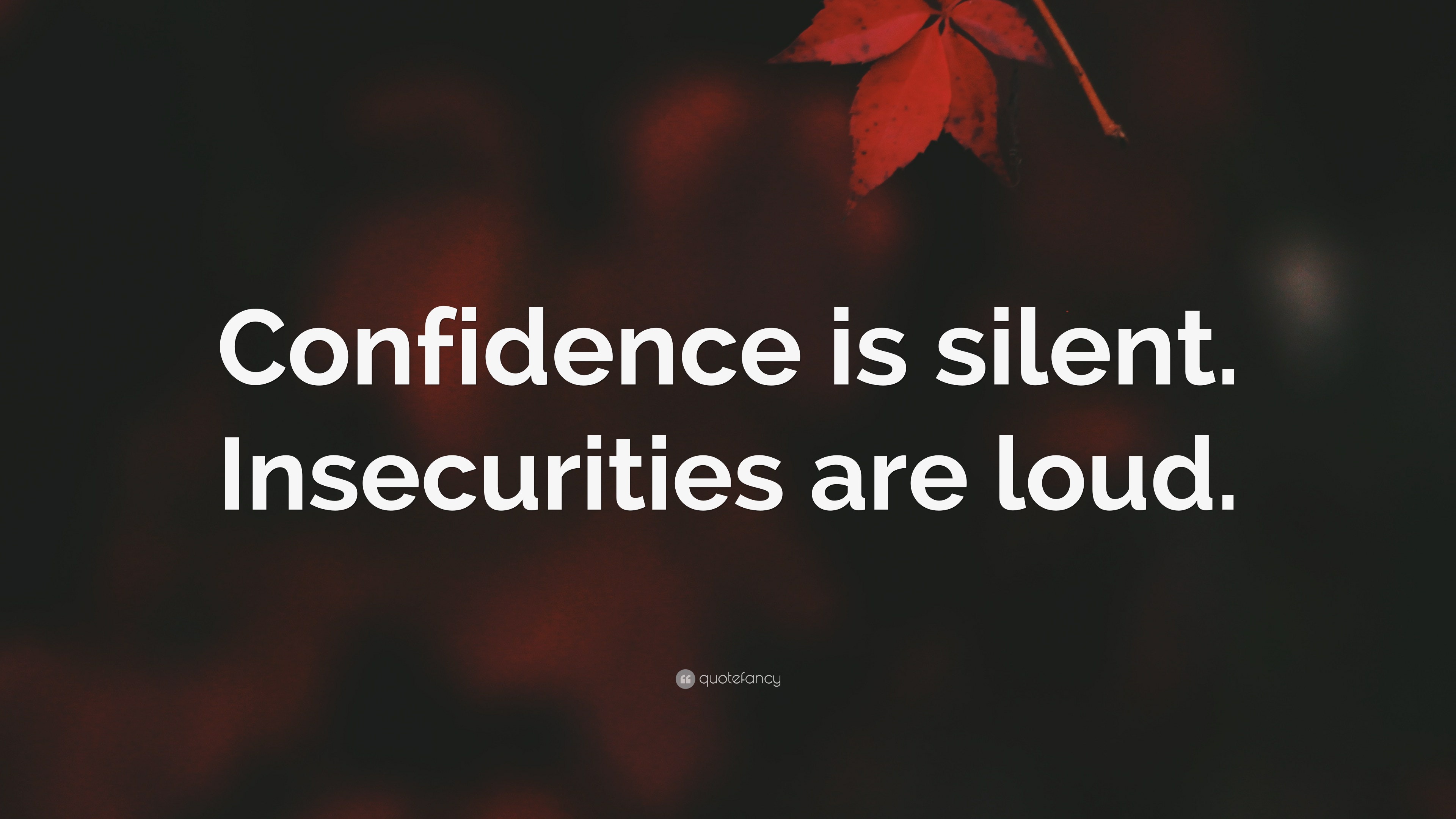 “Confidence Is Silent. Insecurities Are Loud.” Wallpaper By QuoteFancy