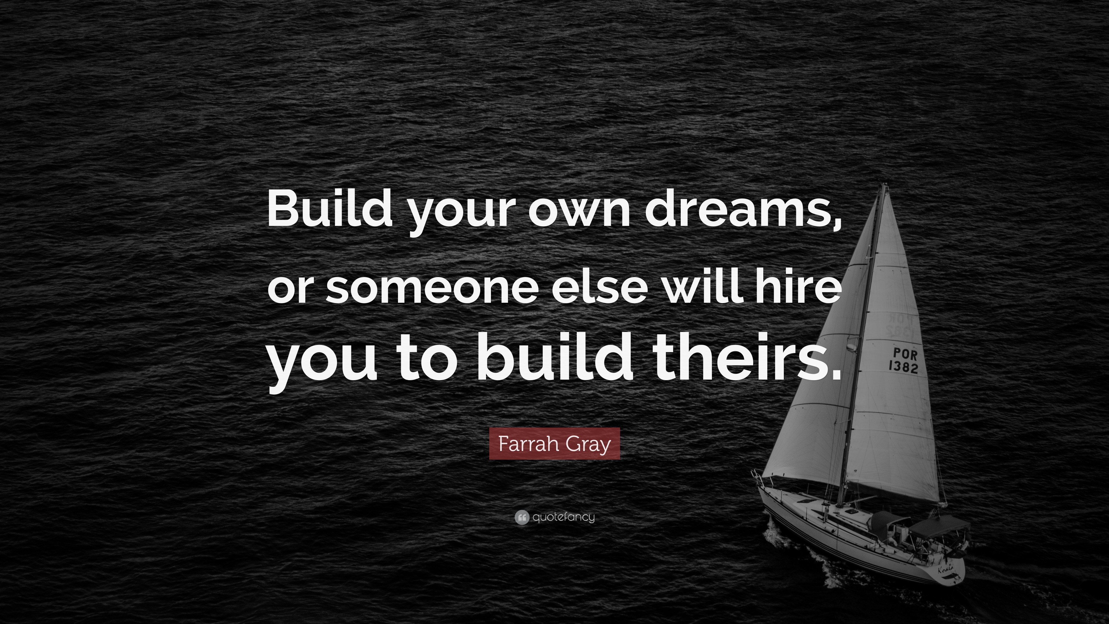 Farrah Gray Quote: “Build Your Own Dreams, Or Someone Else Will Hire ...