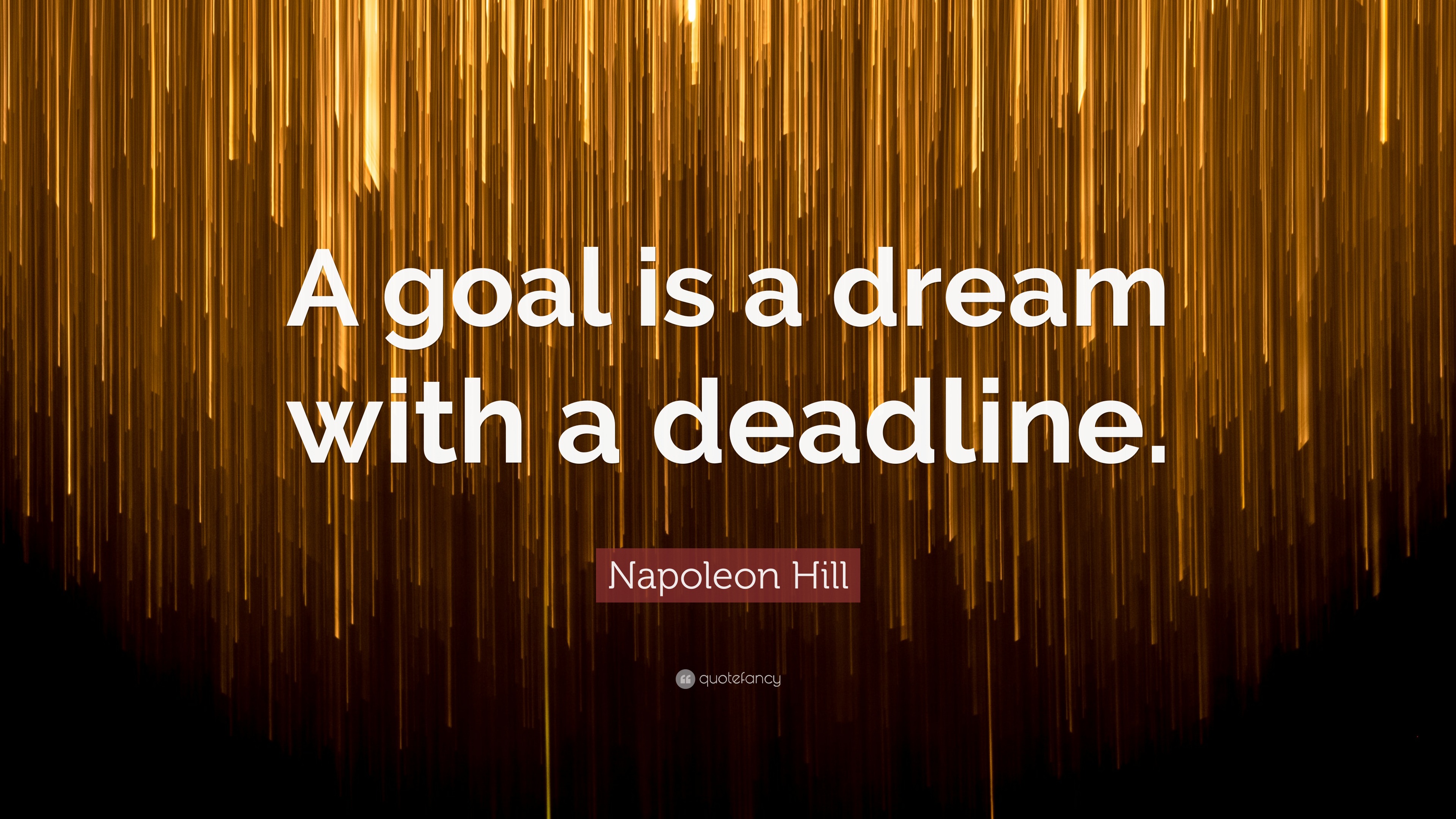 Napoleon Hill Quote: “a Goal Is A Dream With A Deadline.”