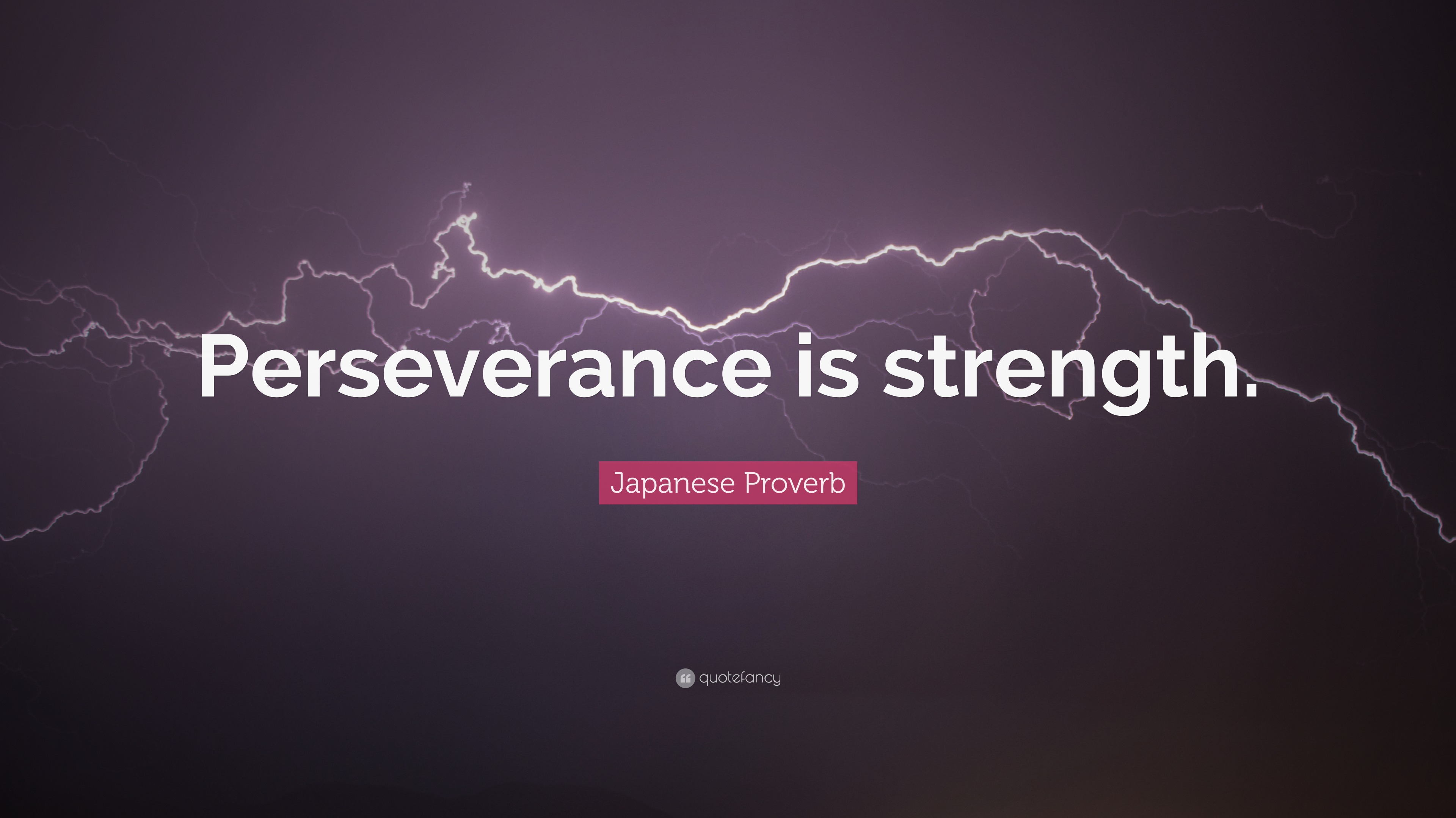 Japanese Proverb Quote: “Perseverance is strength.”