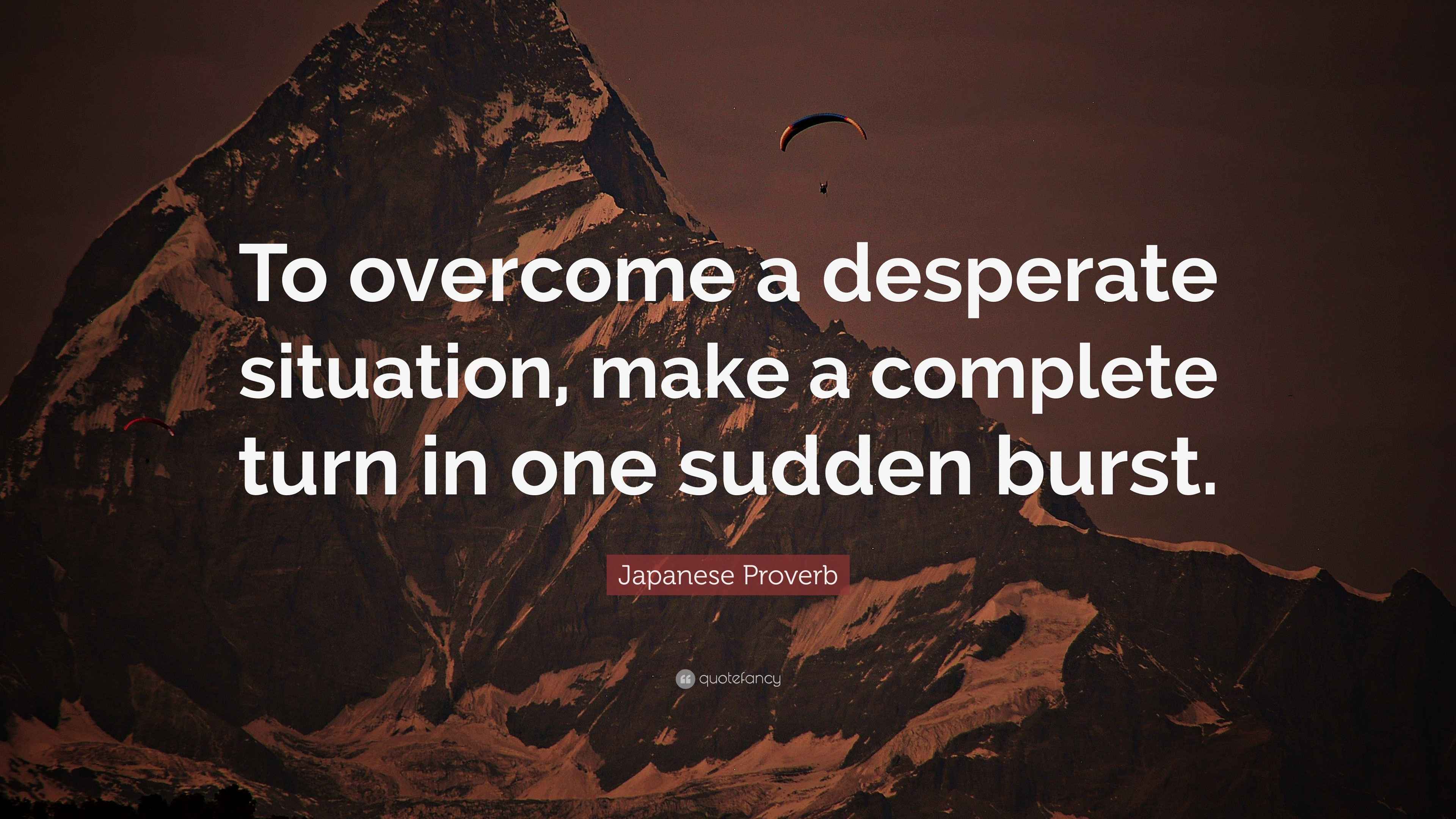 Japanese Proverb Quote “To a desperate situation, make a