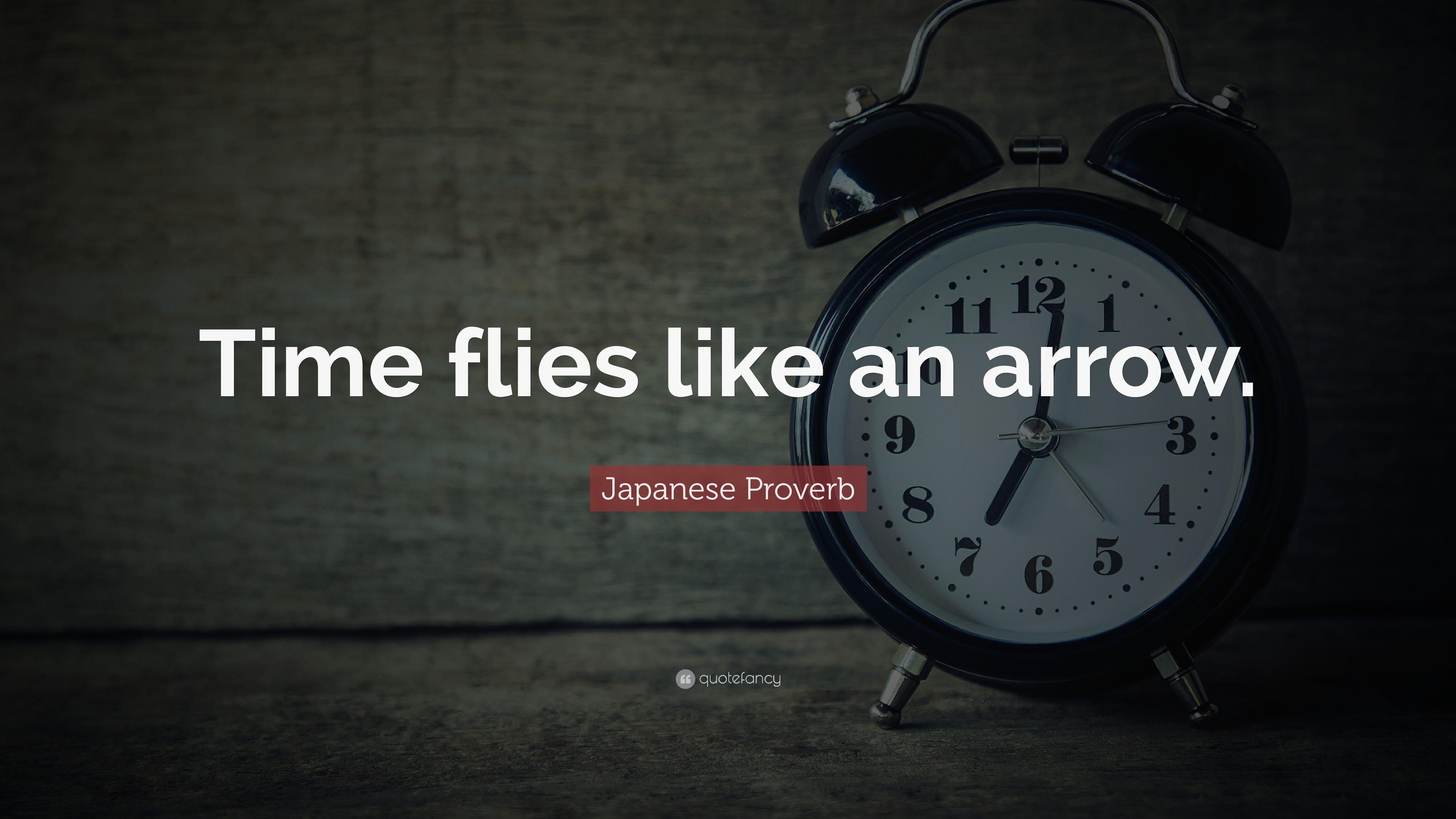 Japanese Proverb Quote: “Time flies like an arrow.”