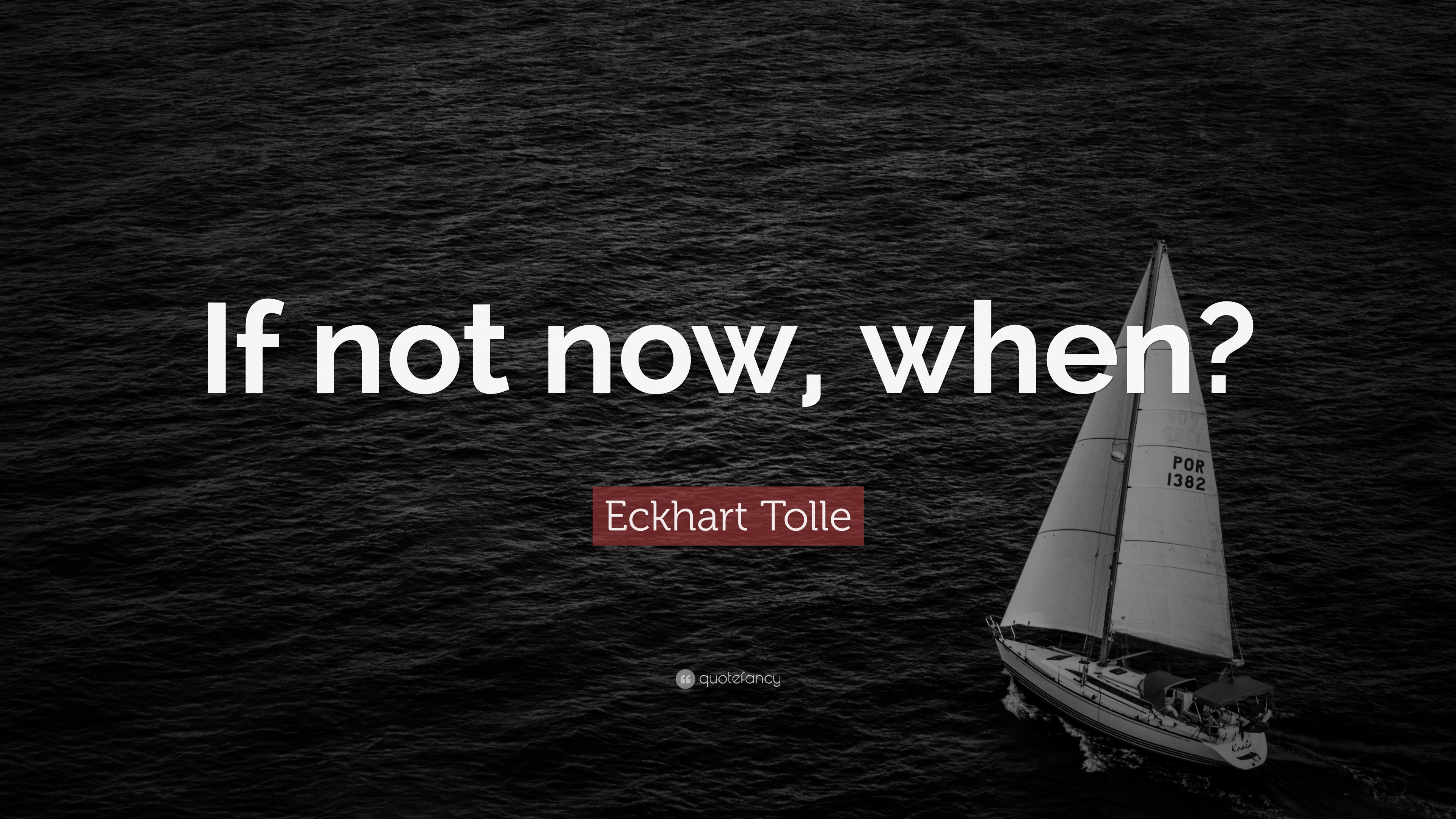 Eckhart tolle quote if not now when 