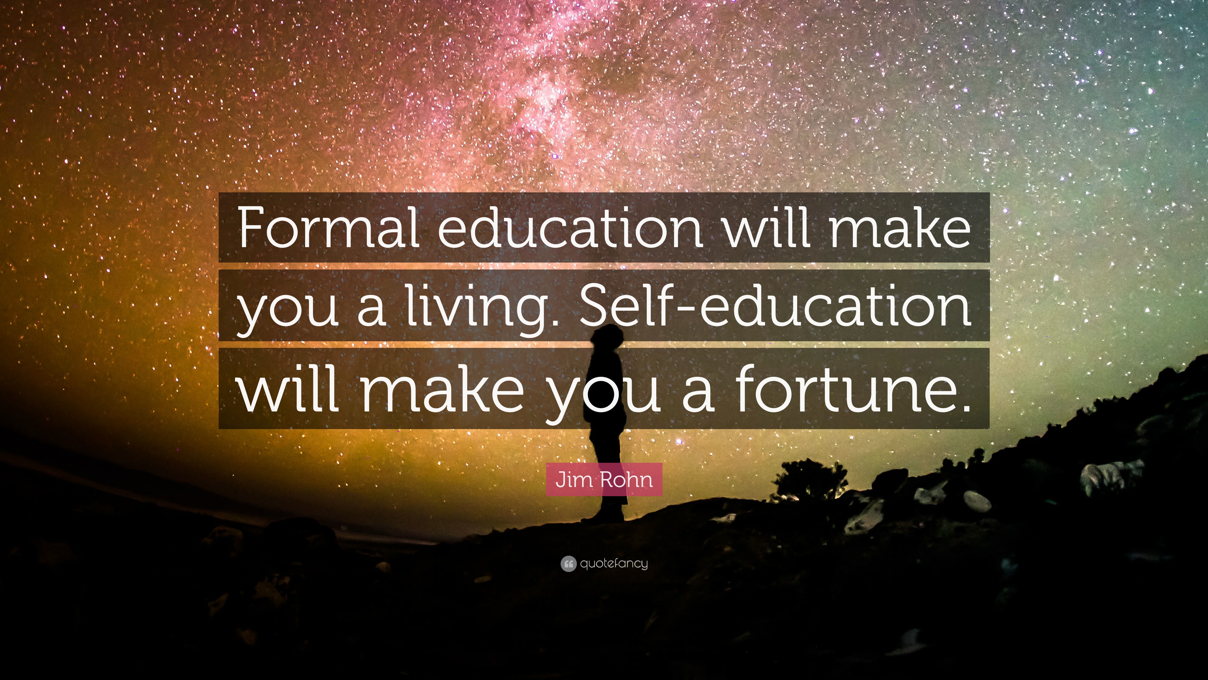 Jim Rohn Quote: “Formal education will make you a living. Self ...