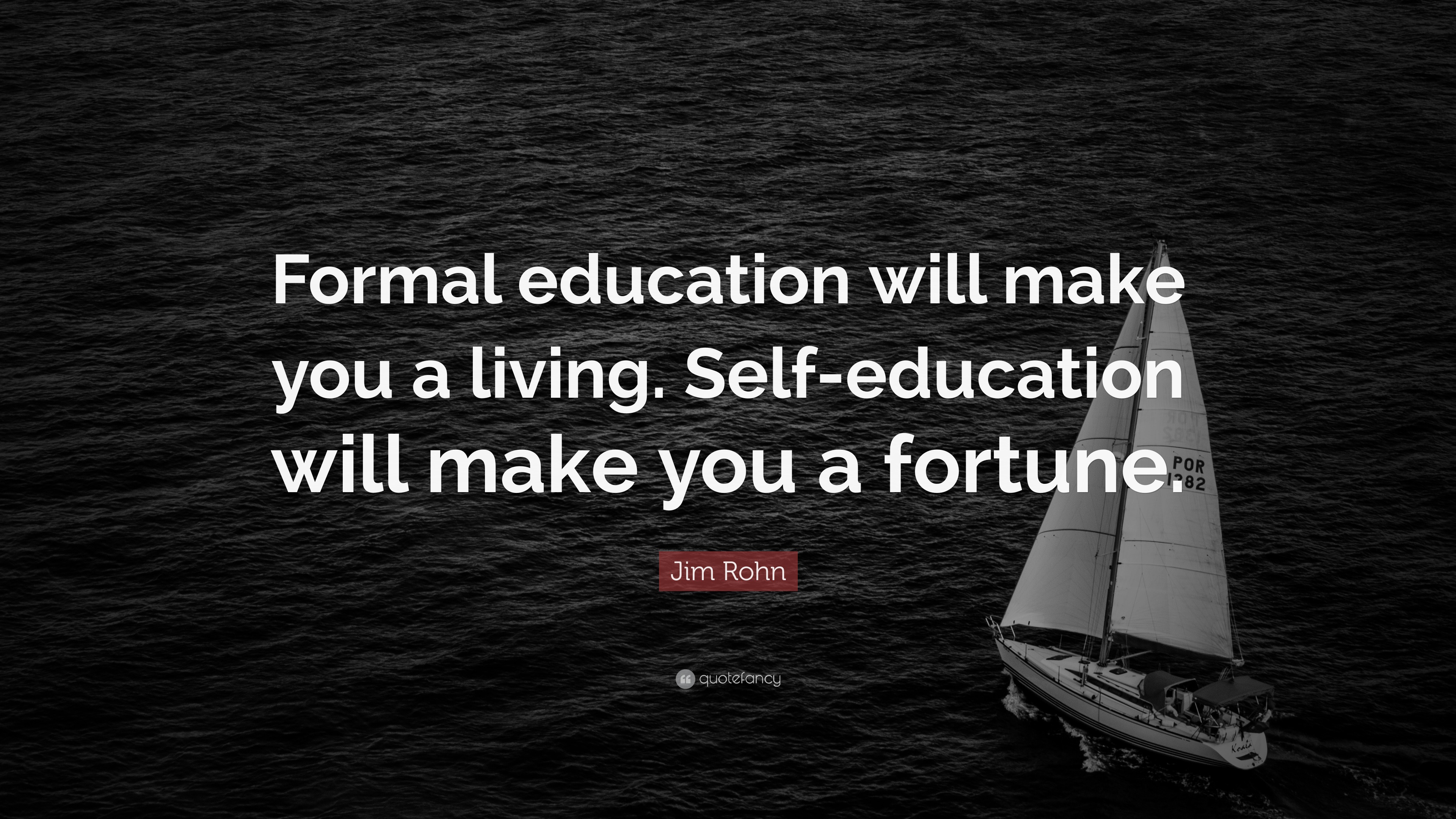 Jim Rohn Quote: “Formal education will make you a living. Self ...