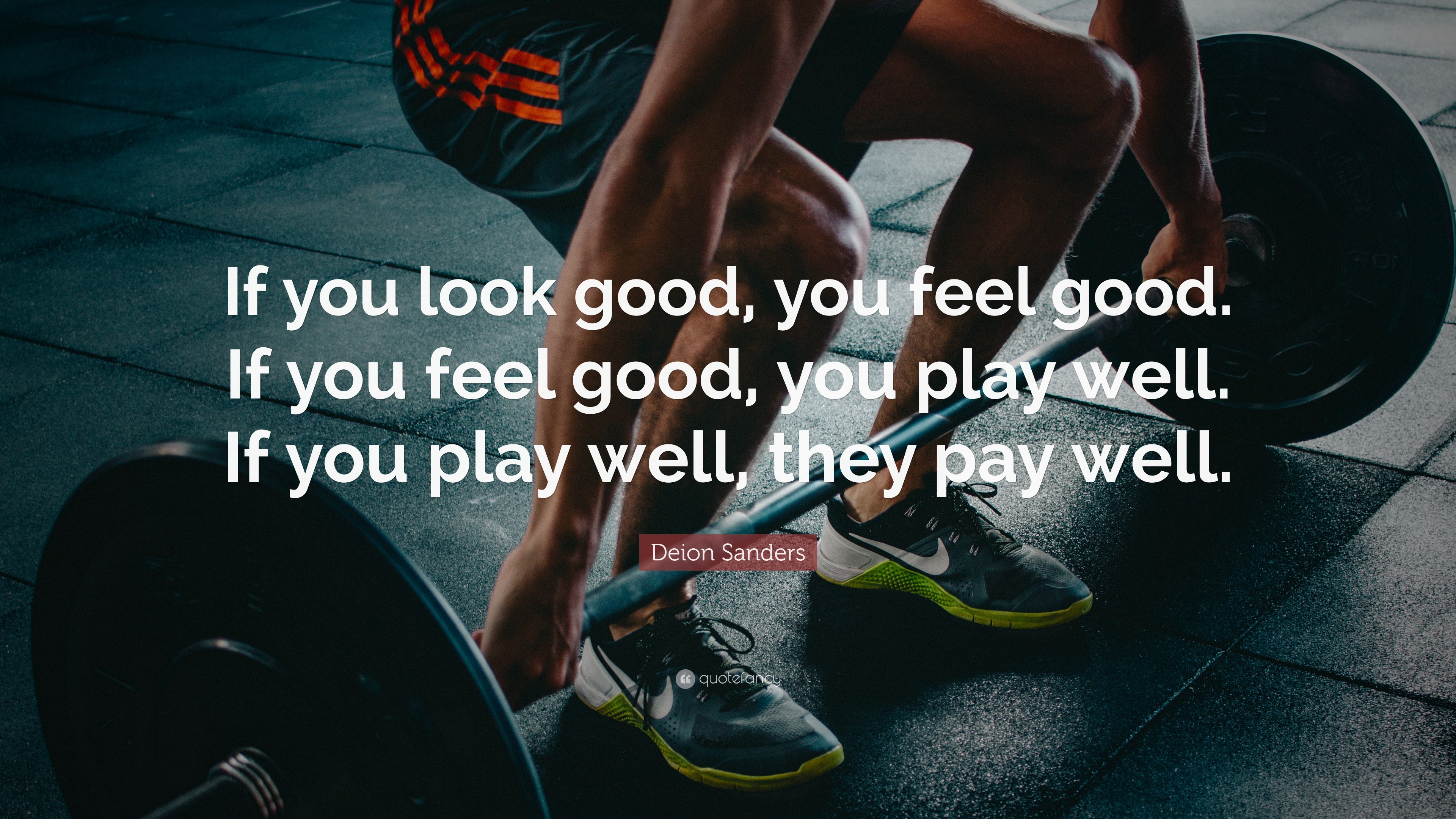 Deion Sanders Quote “If you look good, you feel good. If you feel good