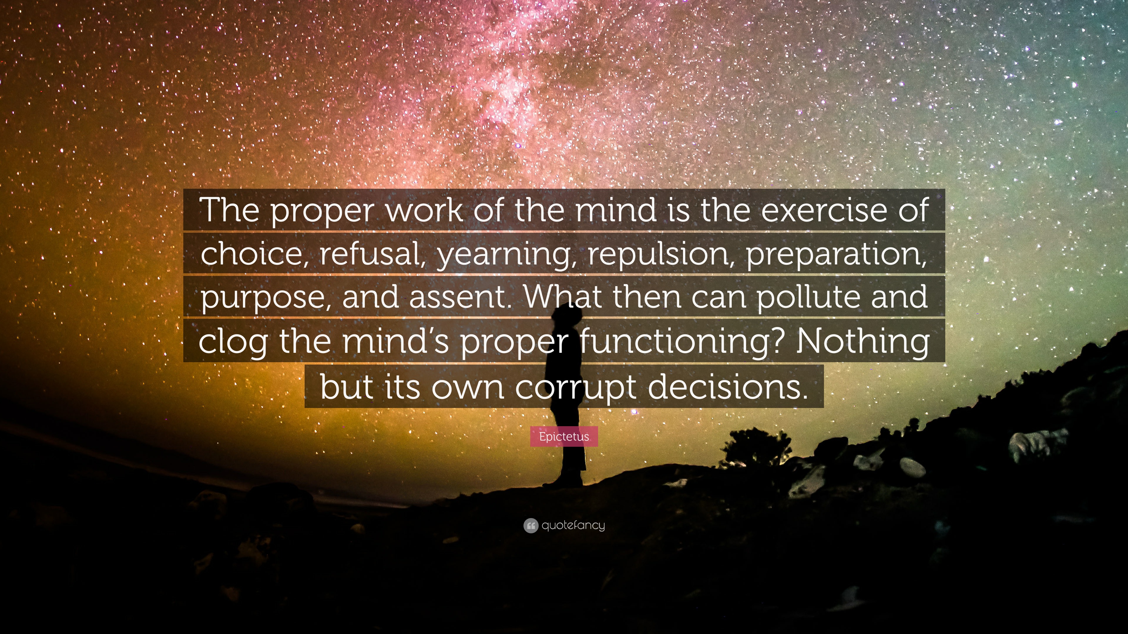 Epictetus Quote: “The proper work of the mind is the exercise of choice ...
