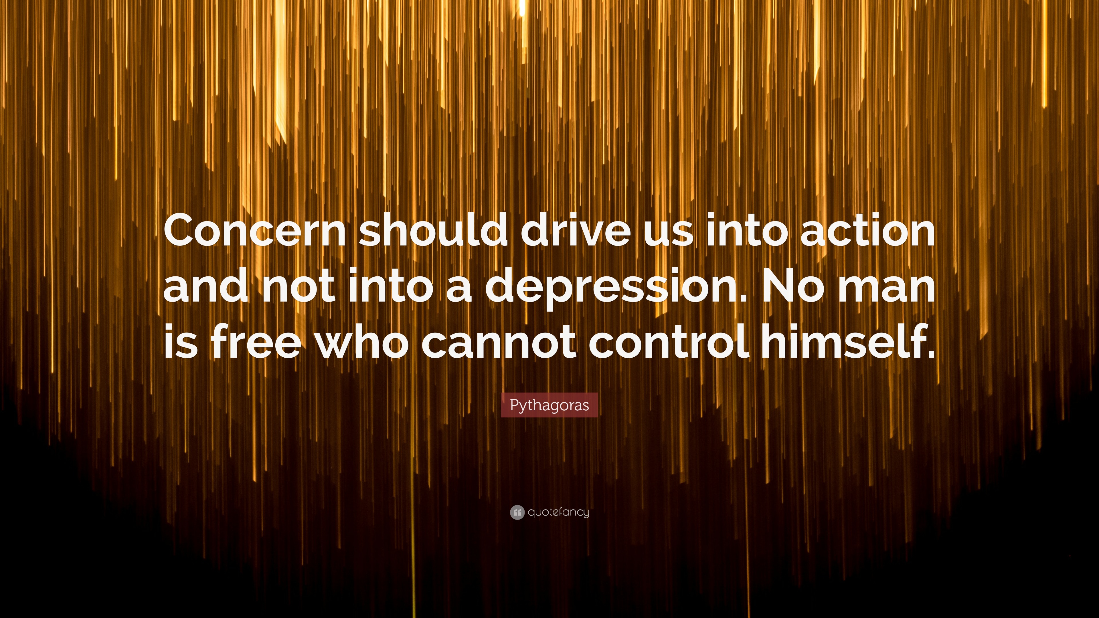 Pythagoras Quote “Concern should drive us into action and not into a