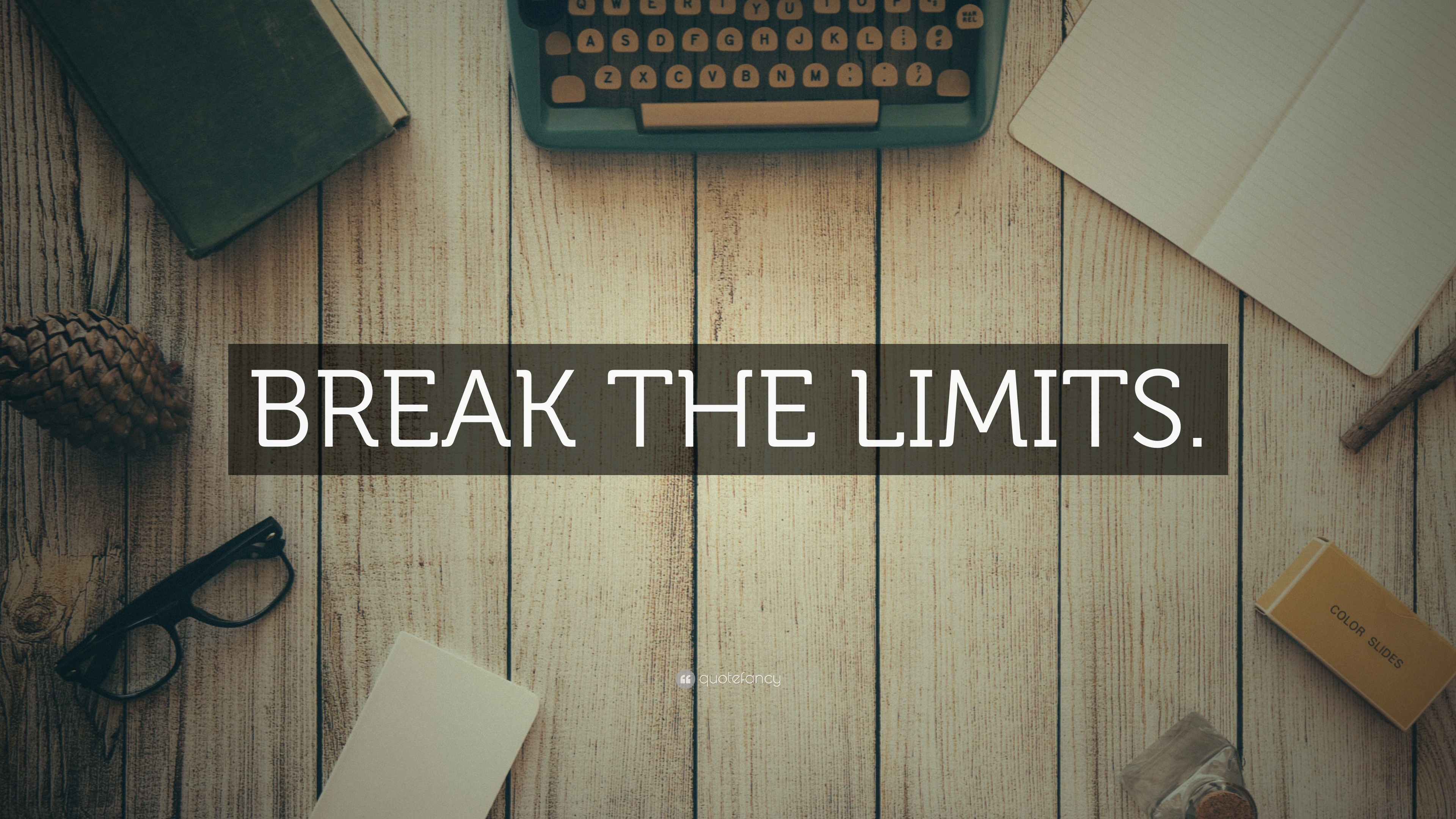 “BREAK THE LIMITS.” Wallpaper by QuoteFancy