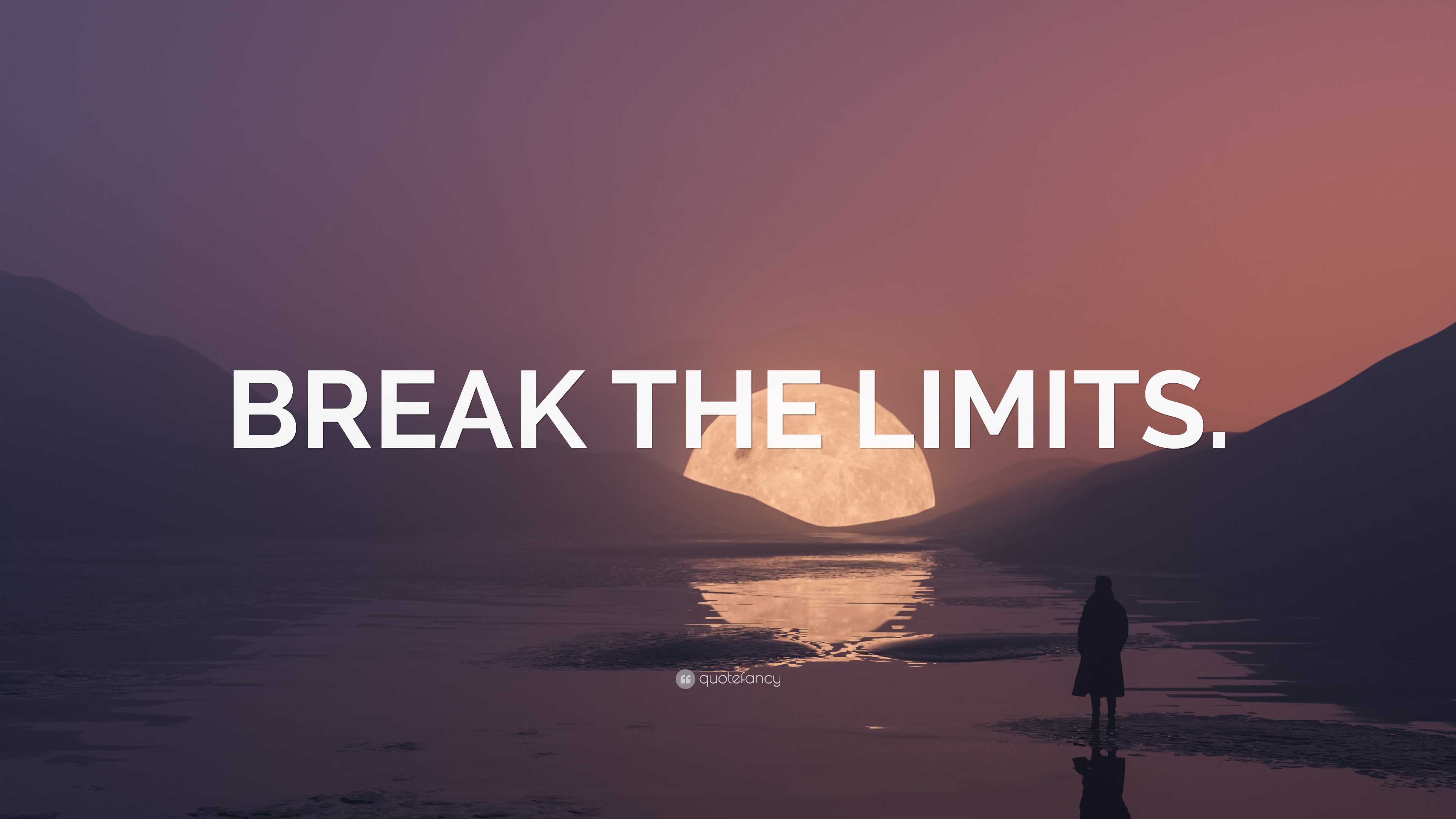 “BREAK THE LIMITS.” Wallpaper by QuoteFancy