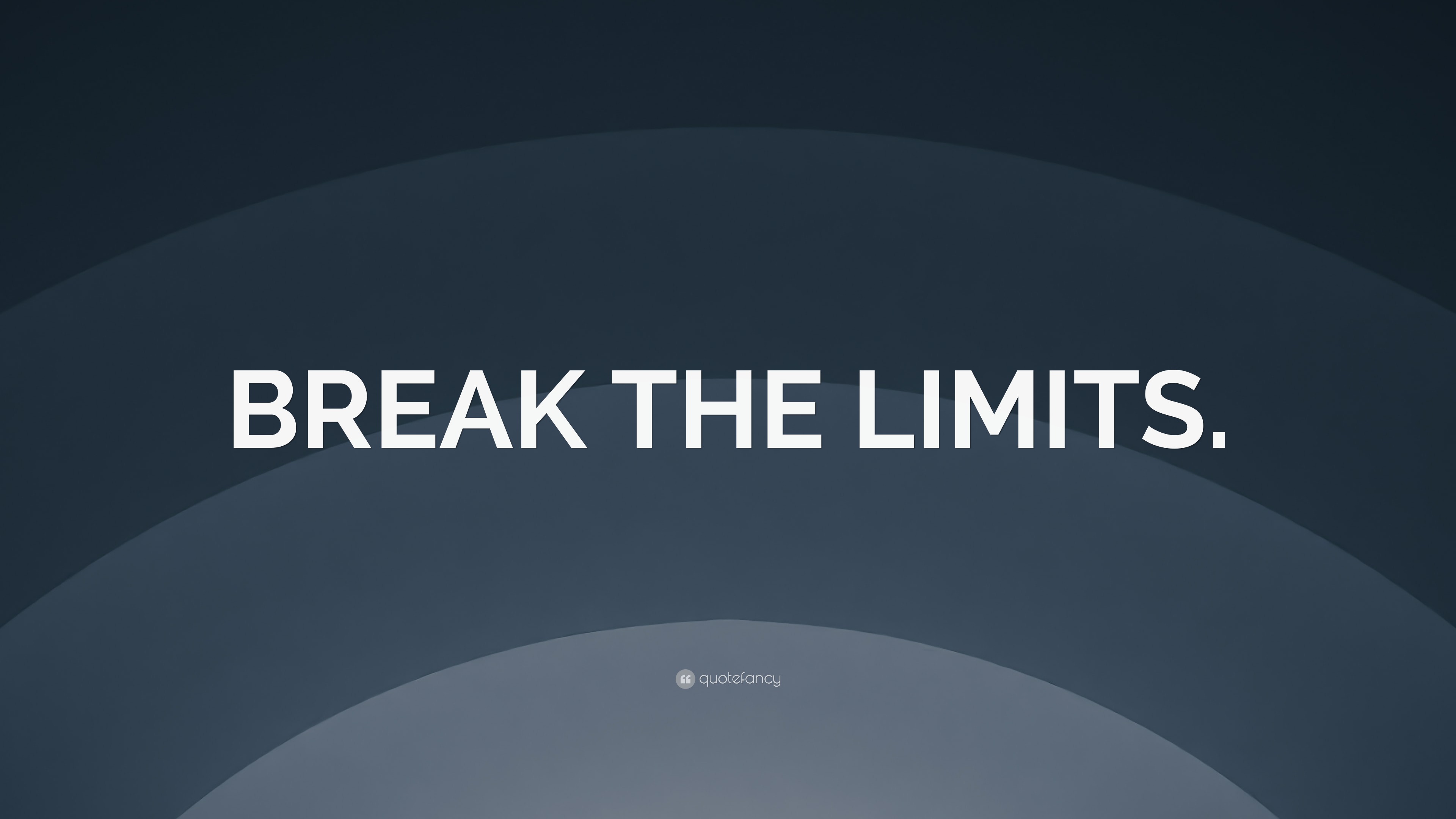 “BREAK THE LIMITS.” Wallpaper by QuoteFancy