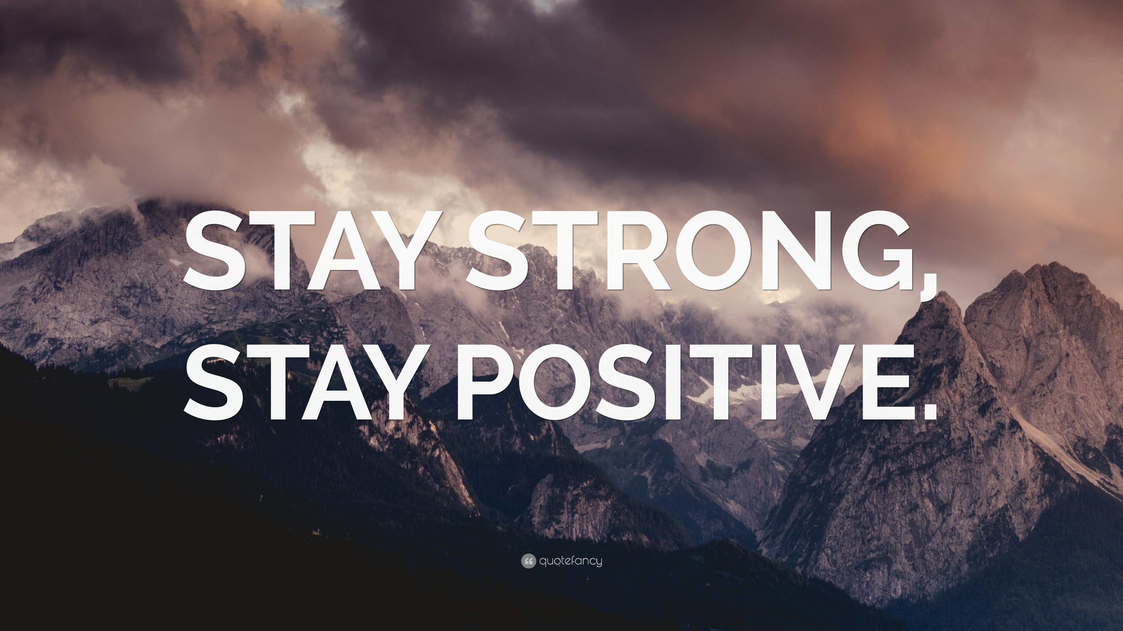 “STAY STRONG, STAY POSITIVE.” Wallpaper by QuoteFancy