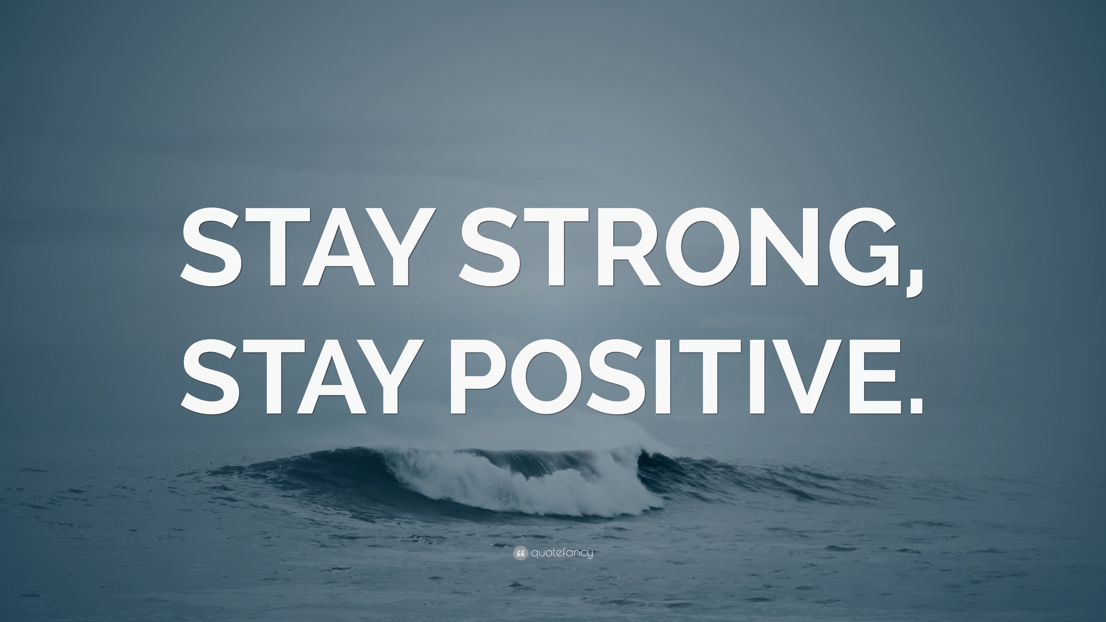 “STAY STRONG, STAY POSITIVE.” Wallpaper by QuoteFancy