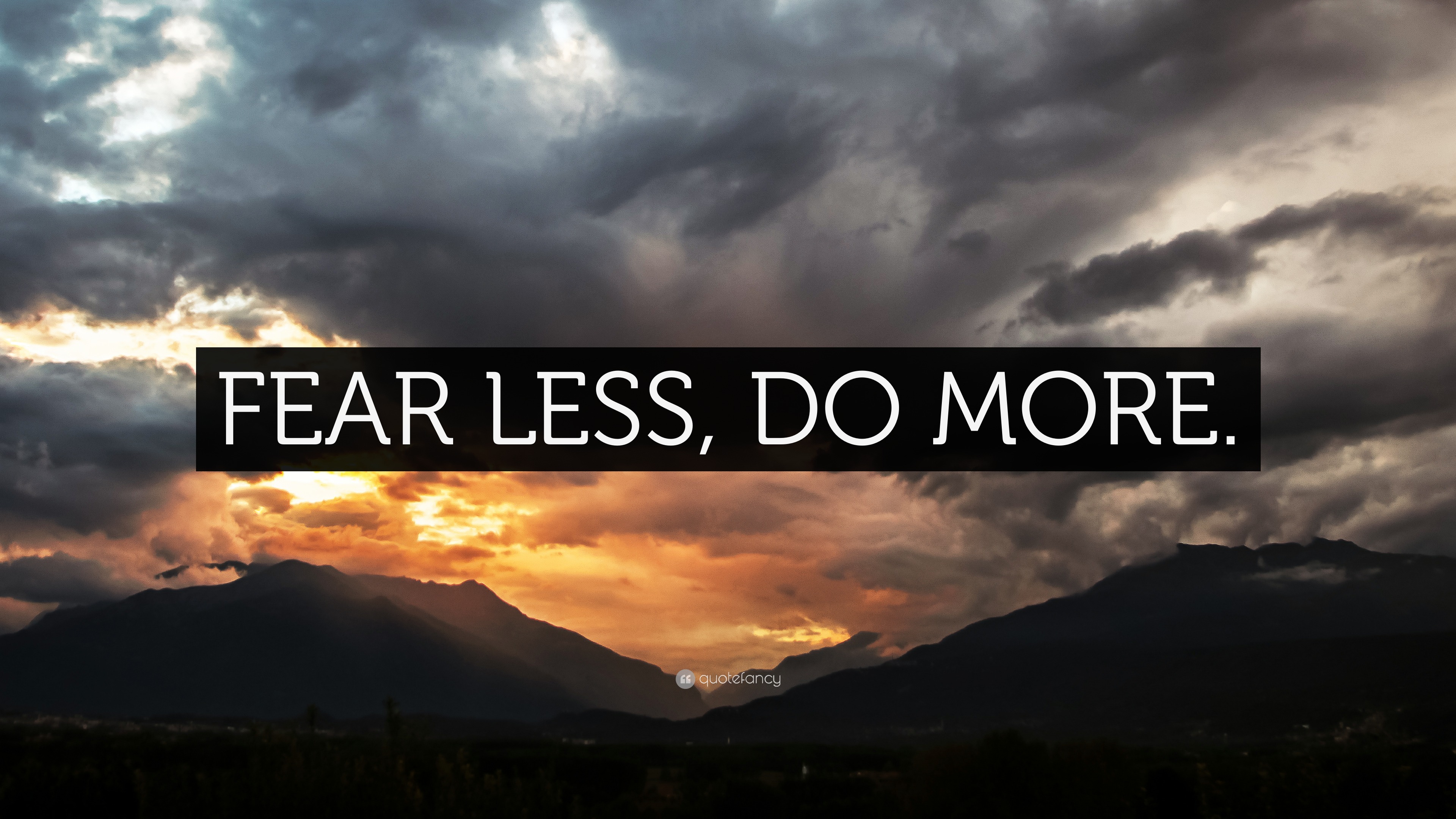 “FEAR LESS, DO MORE.” Wallpaper by QuoteFancy