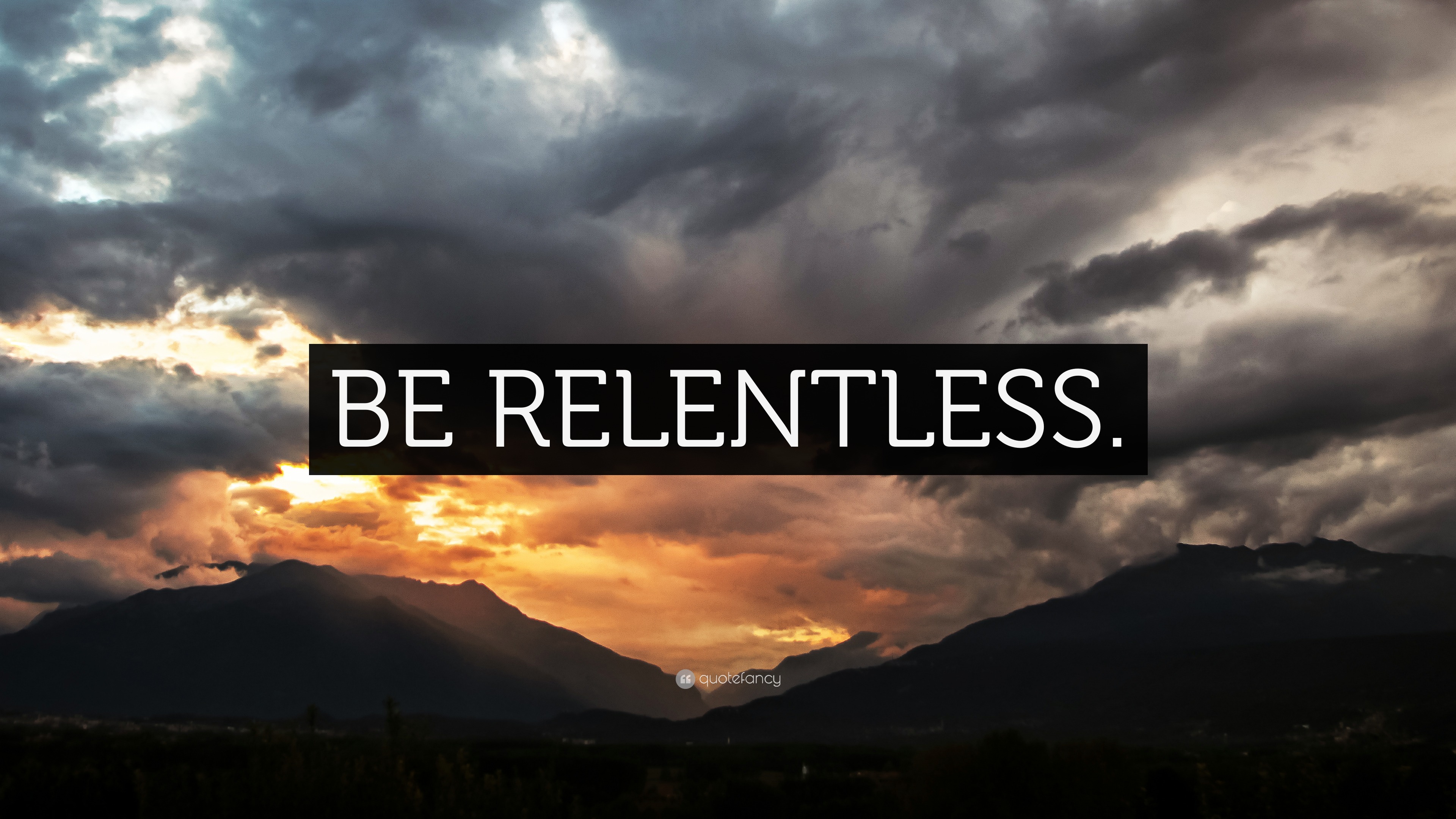 “BE RELENTLESS.” Wallpaper by QuoteFancy