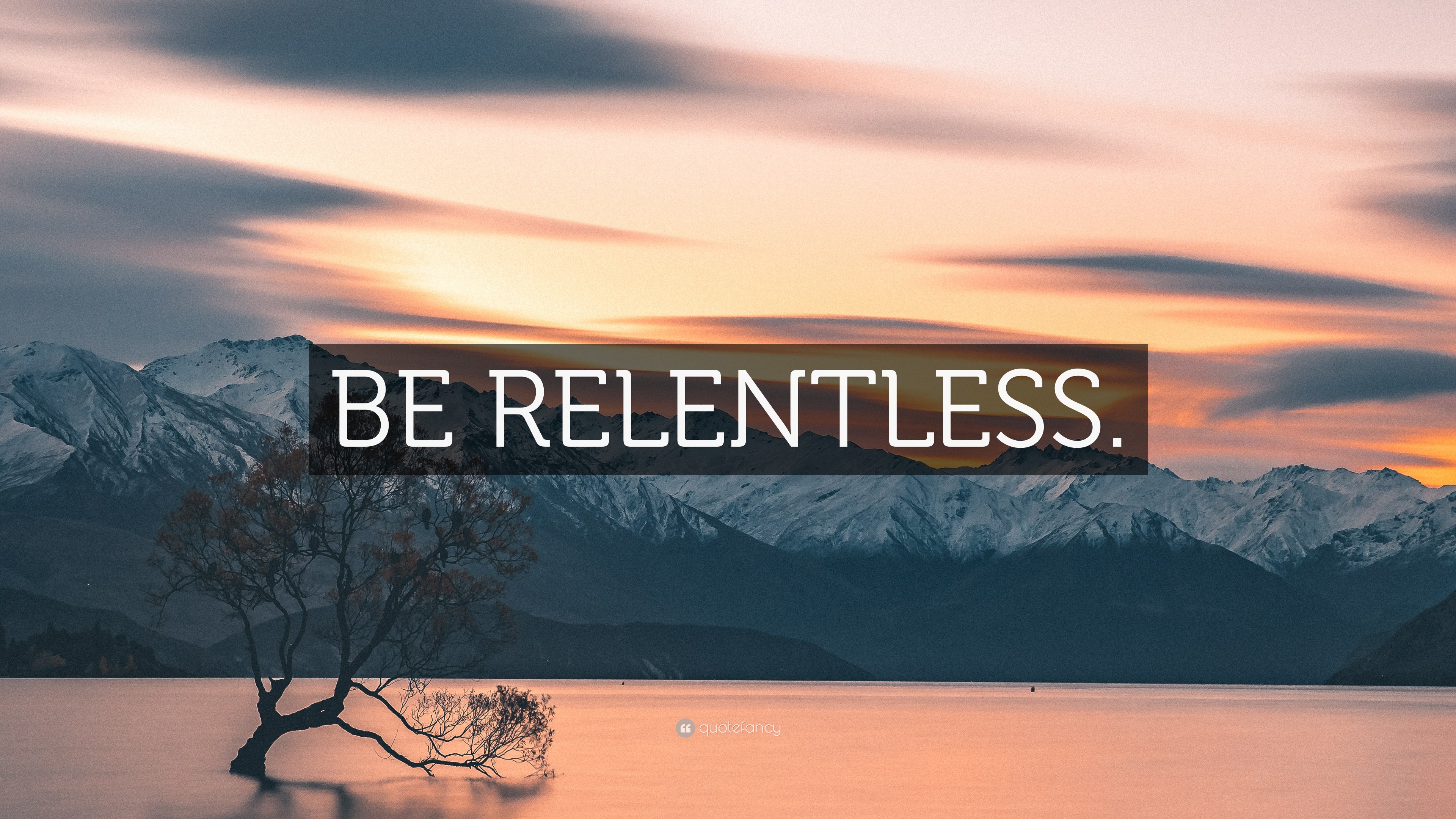 “BE RELENTLESS.” Wallpaper by QuoteFancy