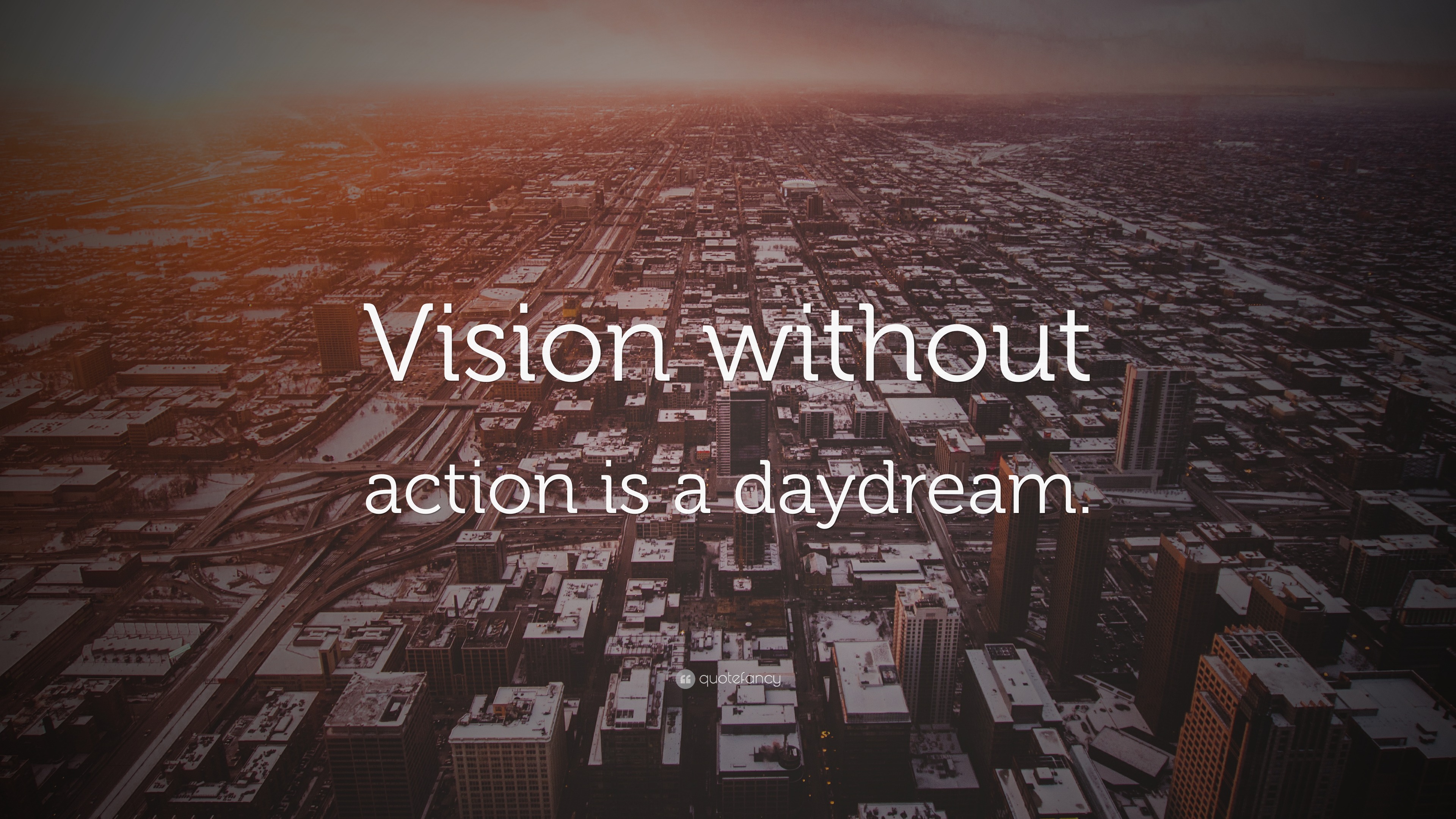 “Vision without action is a daydream.” Wallpaper by QuoteFancy