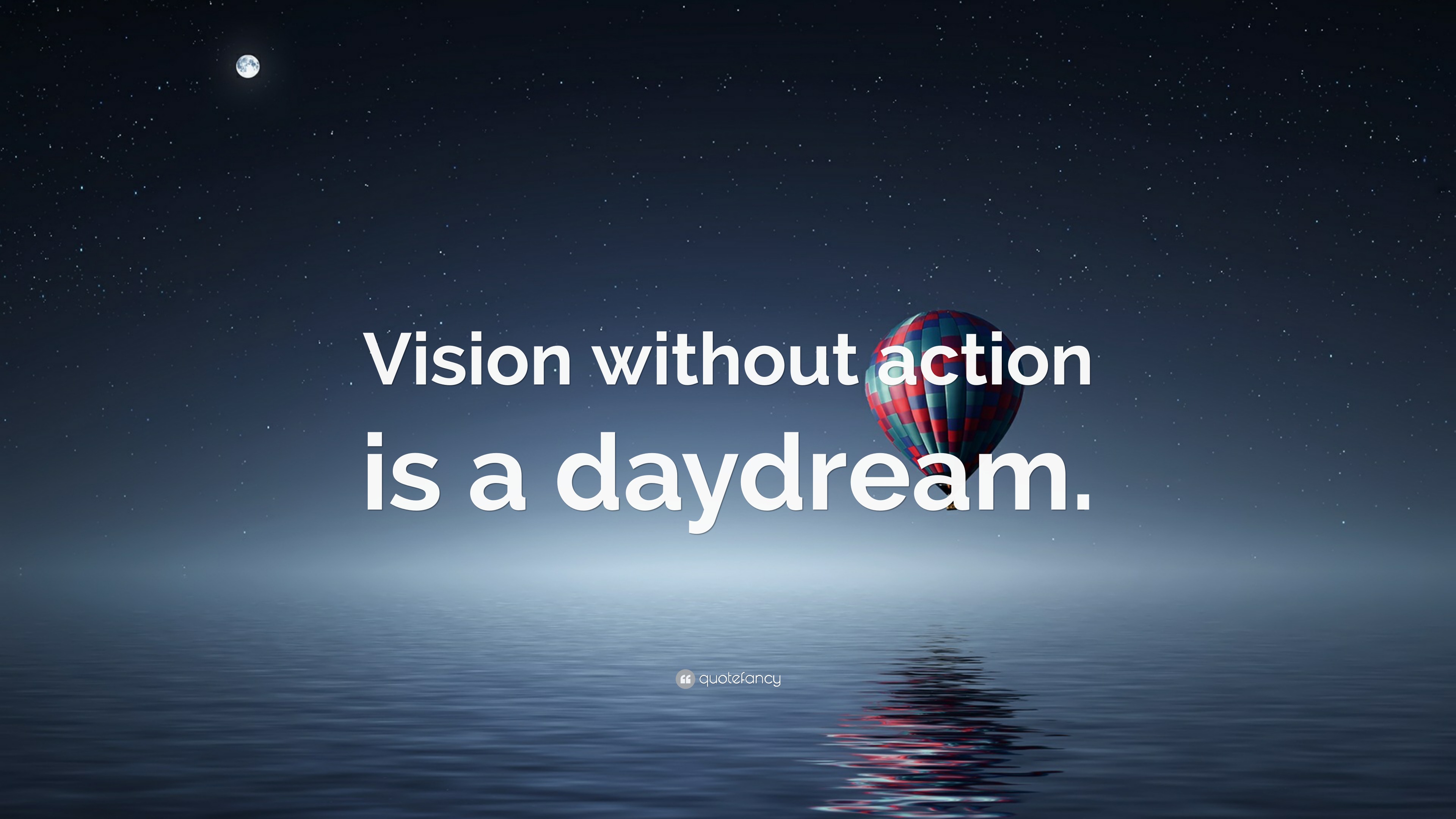 “Vision without action is a daydream.” Wallpaper by QuoteFancy