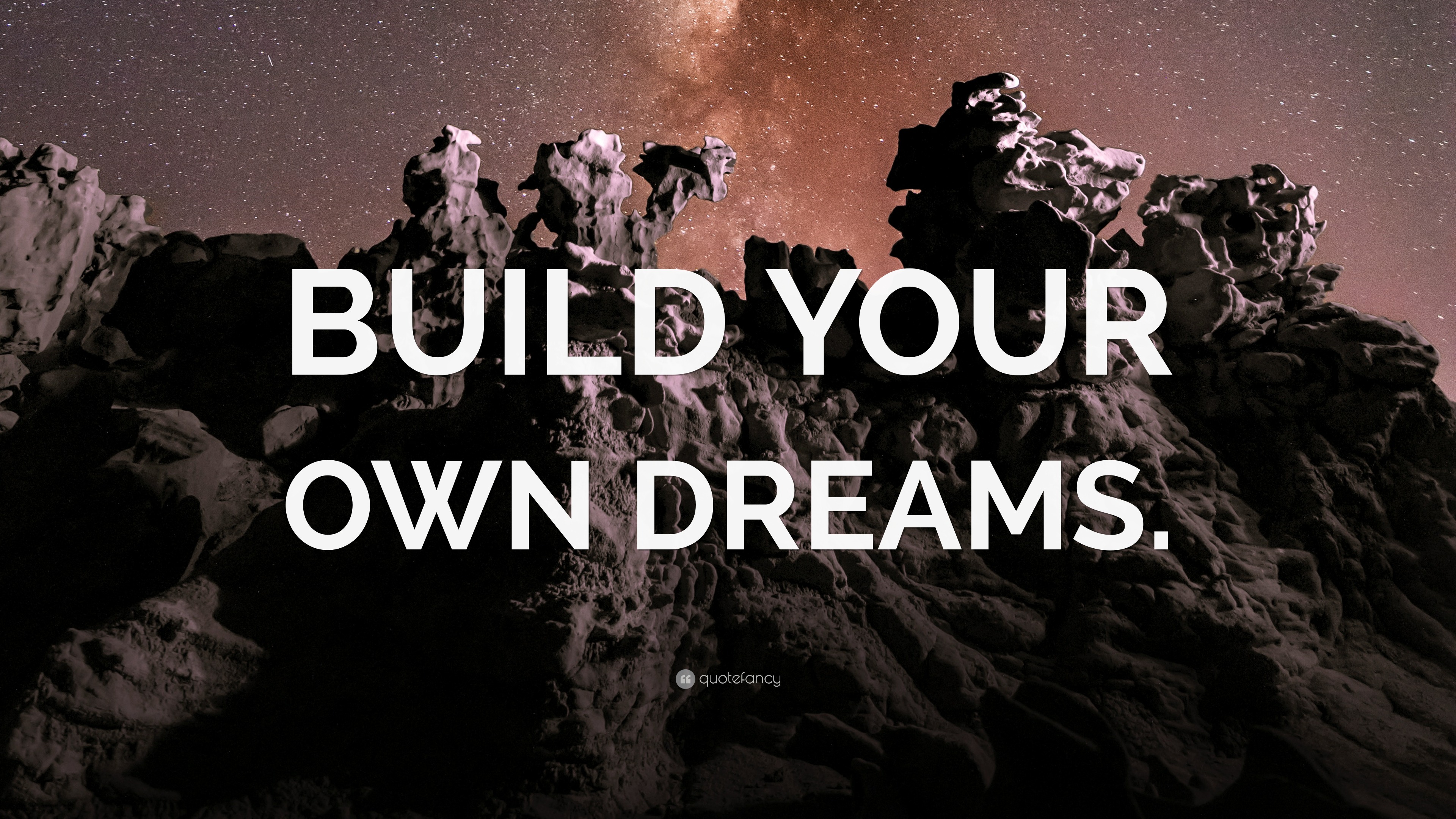 “BUILD YOUR OWN DREAMS.” Wallpaper by QuoteFancy