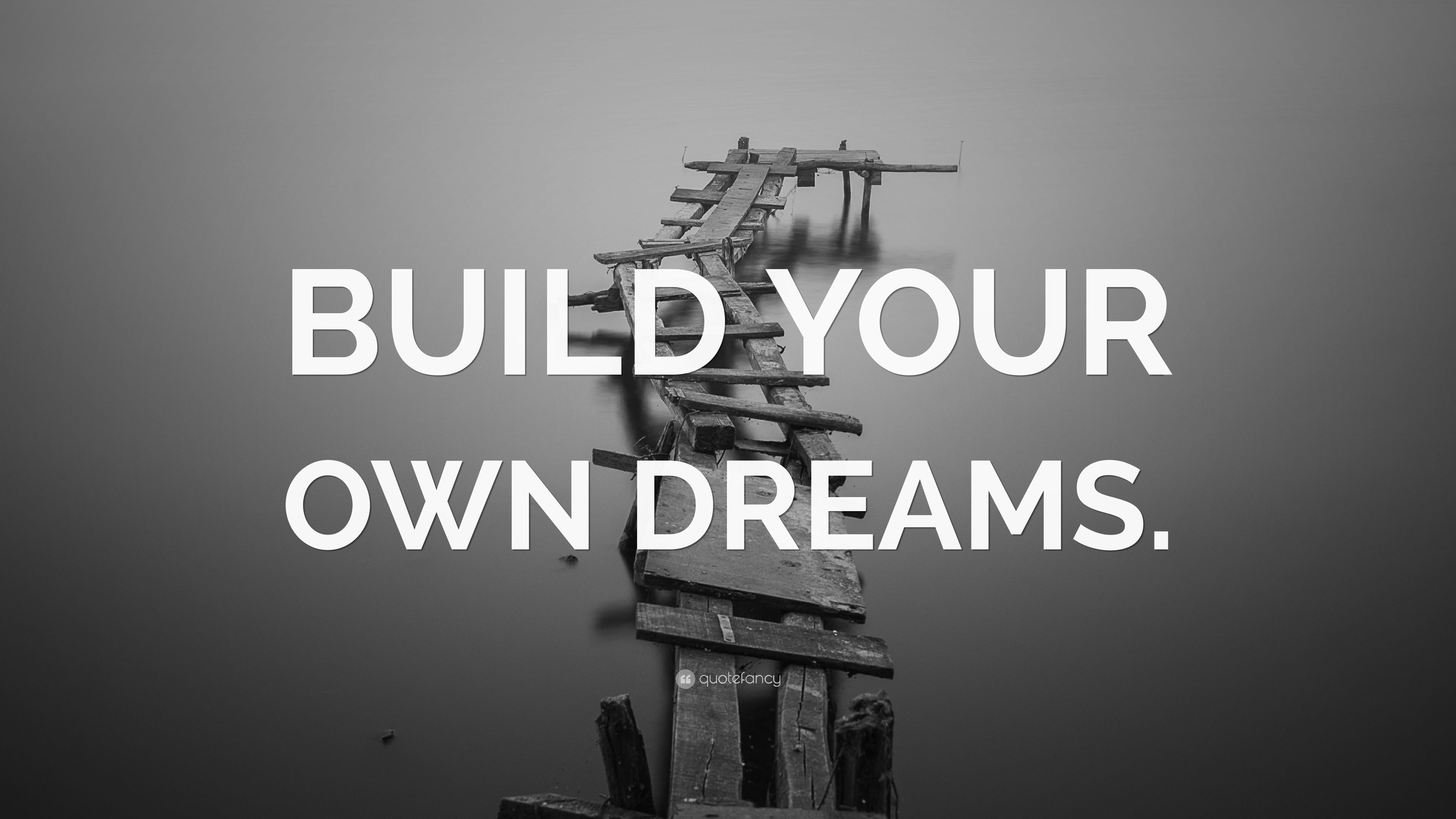 “BUILD YOUR OWN DREAMS.” Wallpaper by QuoteFancy