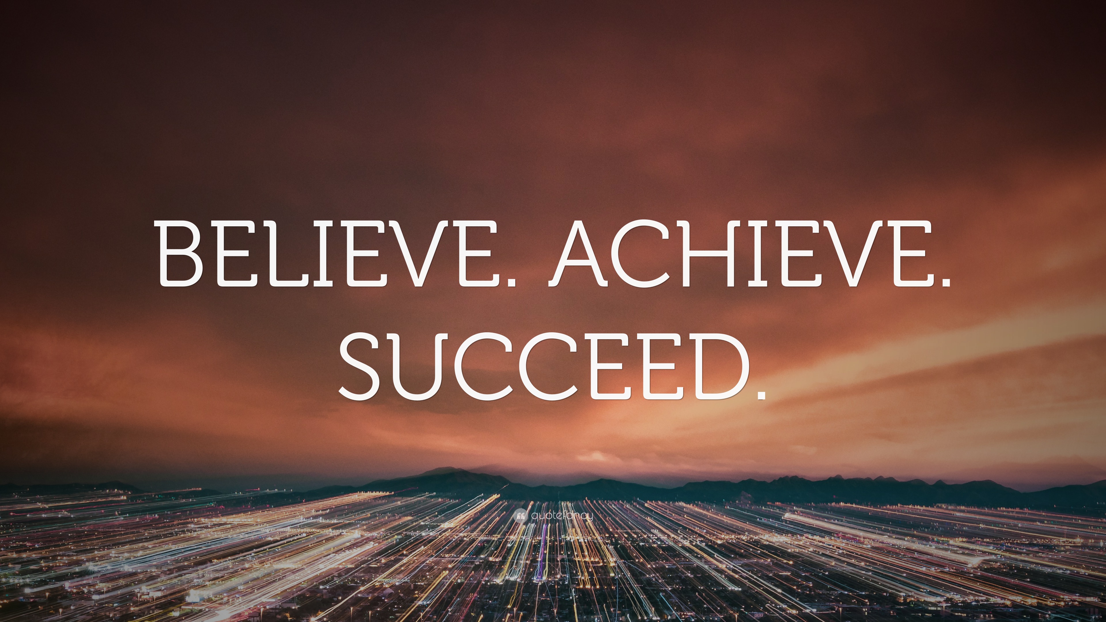 “BELIEVE. ACHIEVE. SUCCEED.” Wallpaper By QuoteFancy