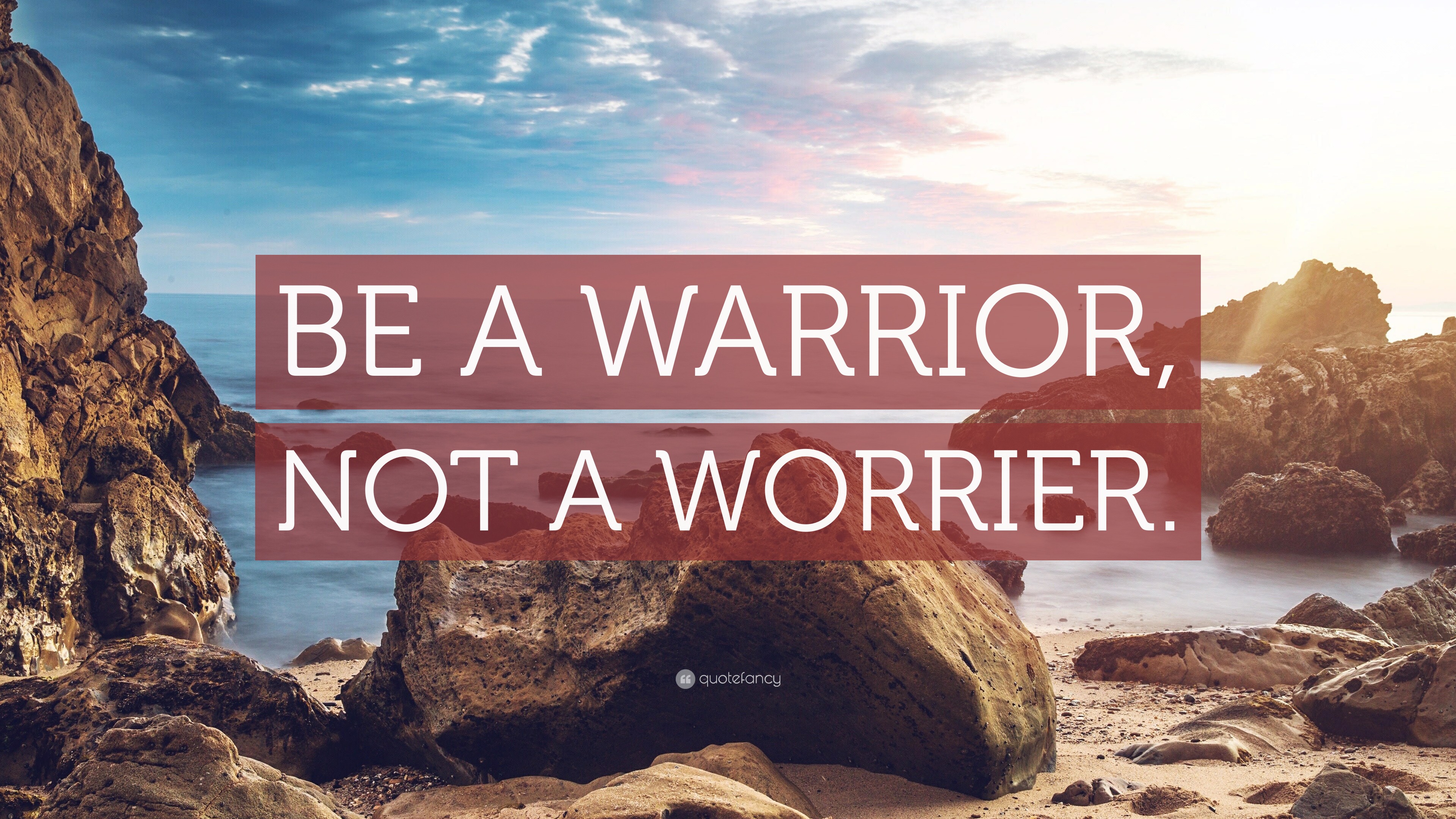 “BE A WARRIOR, NOT A WORRIER.” Wallpaper by QuoteFancy