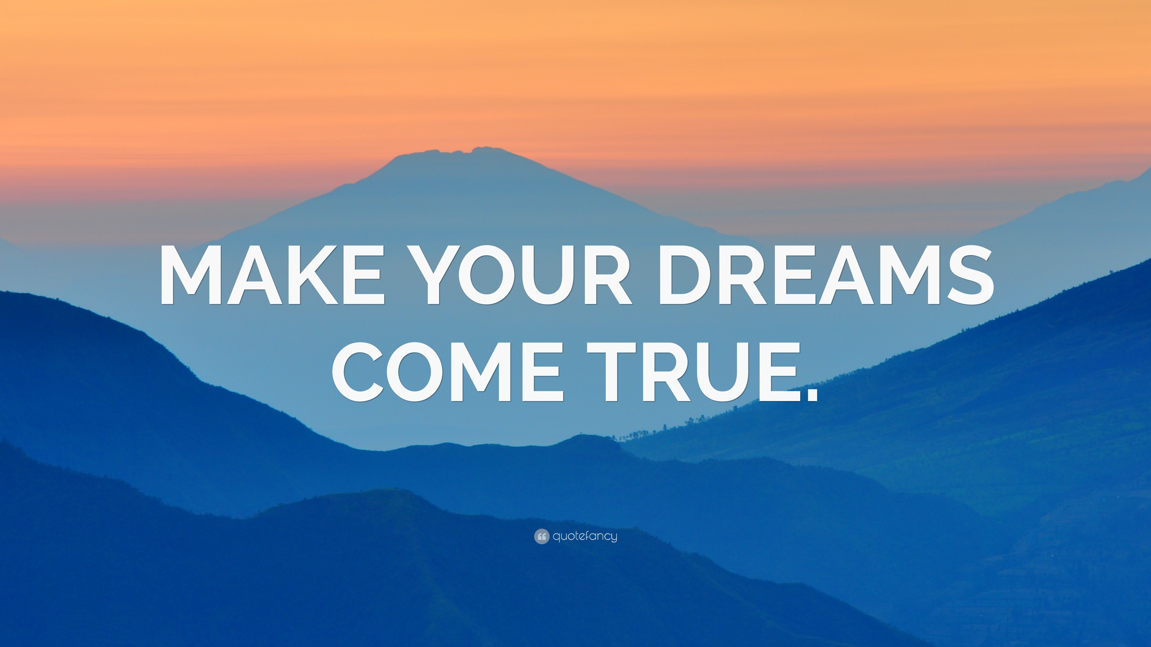 “MAKE YOUR DREAMS COME TRUE.” Wallpaper by QuoteFancy