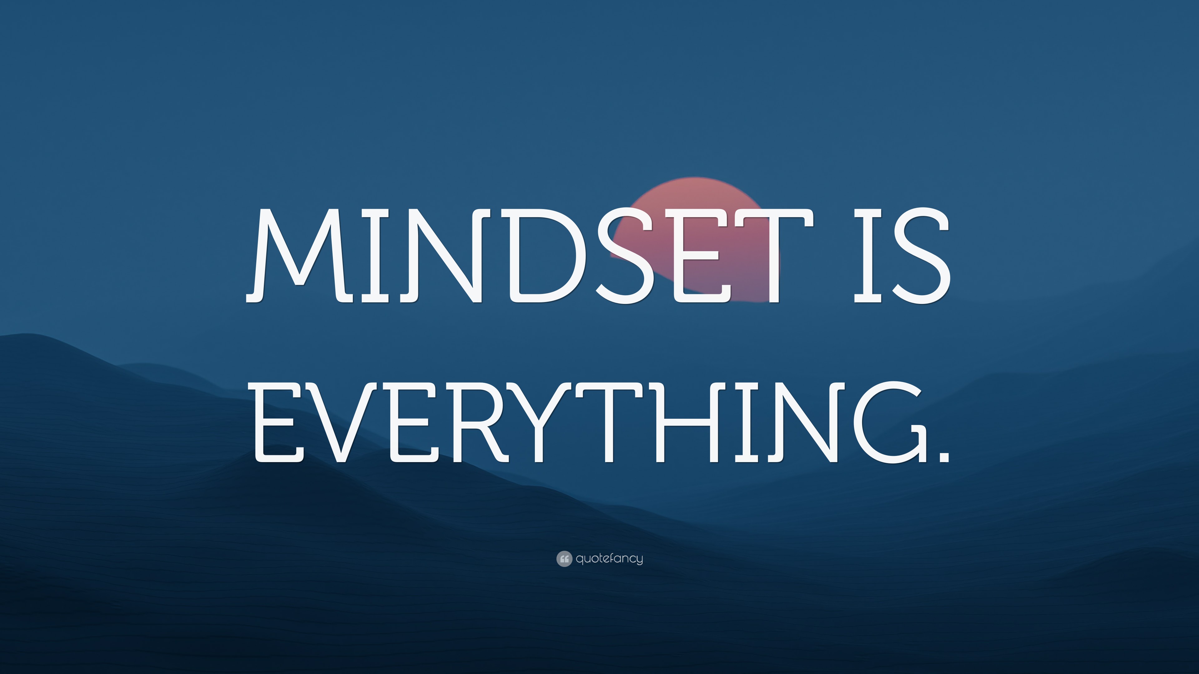 “MINDSET IS EVERYTHING.” Wallpaper by QuoteFancy