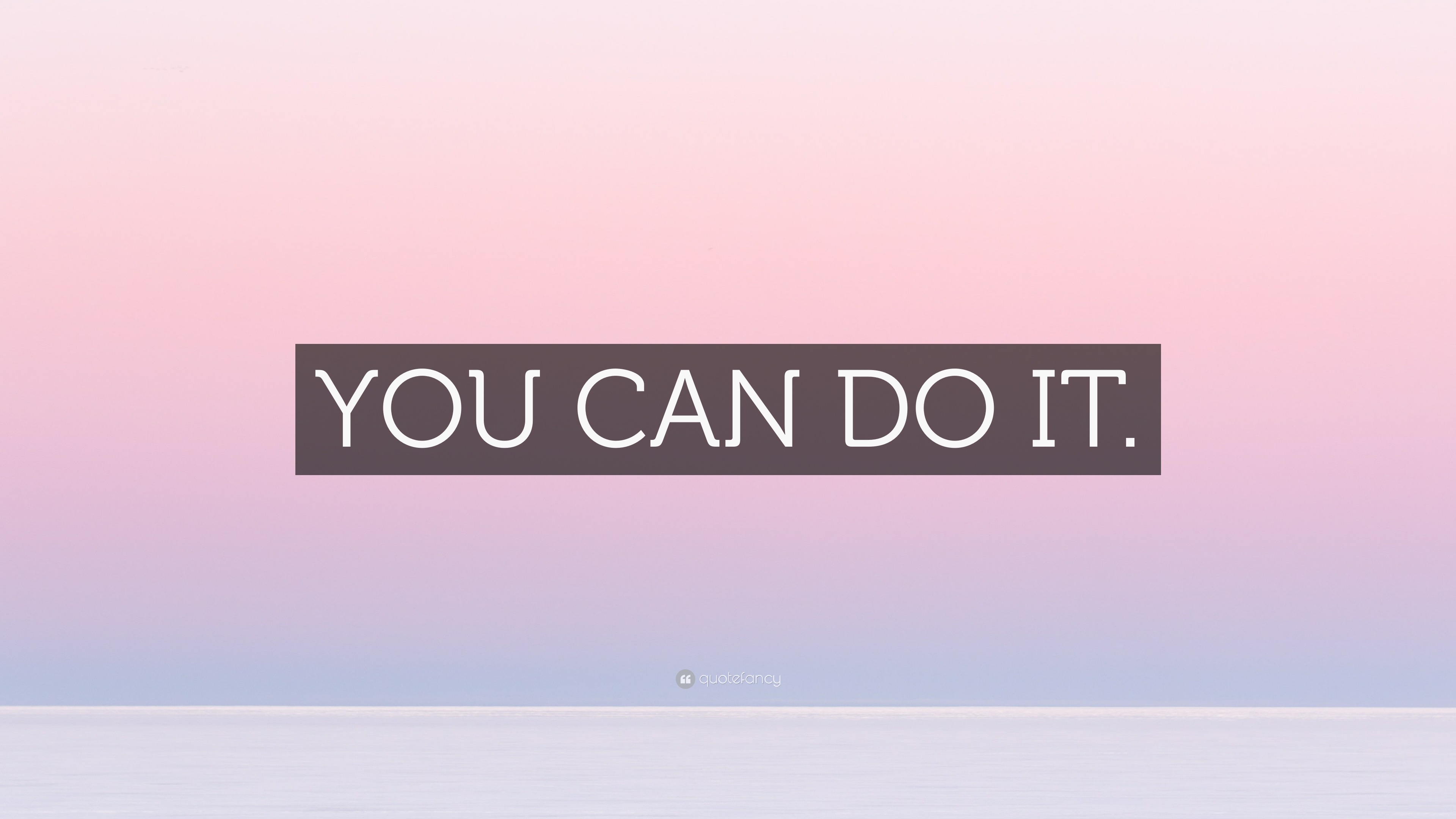 “YOU CAN DO IT.” Wallpaper by QuoteFancy