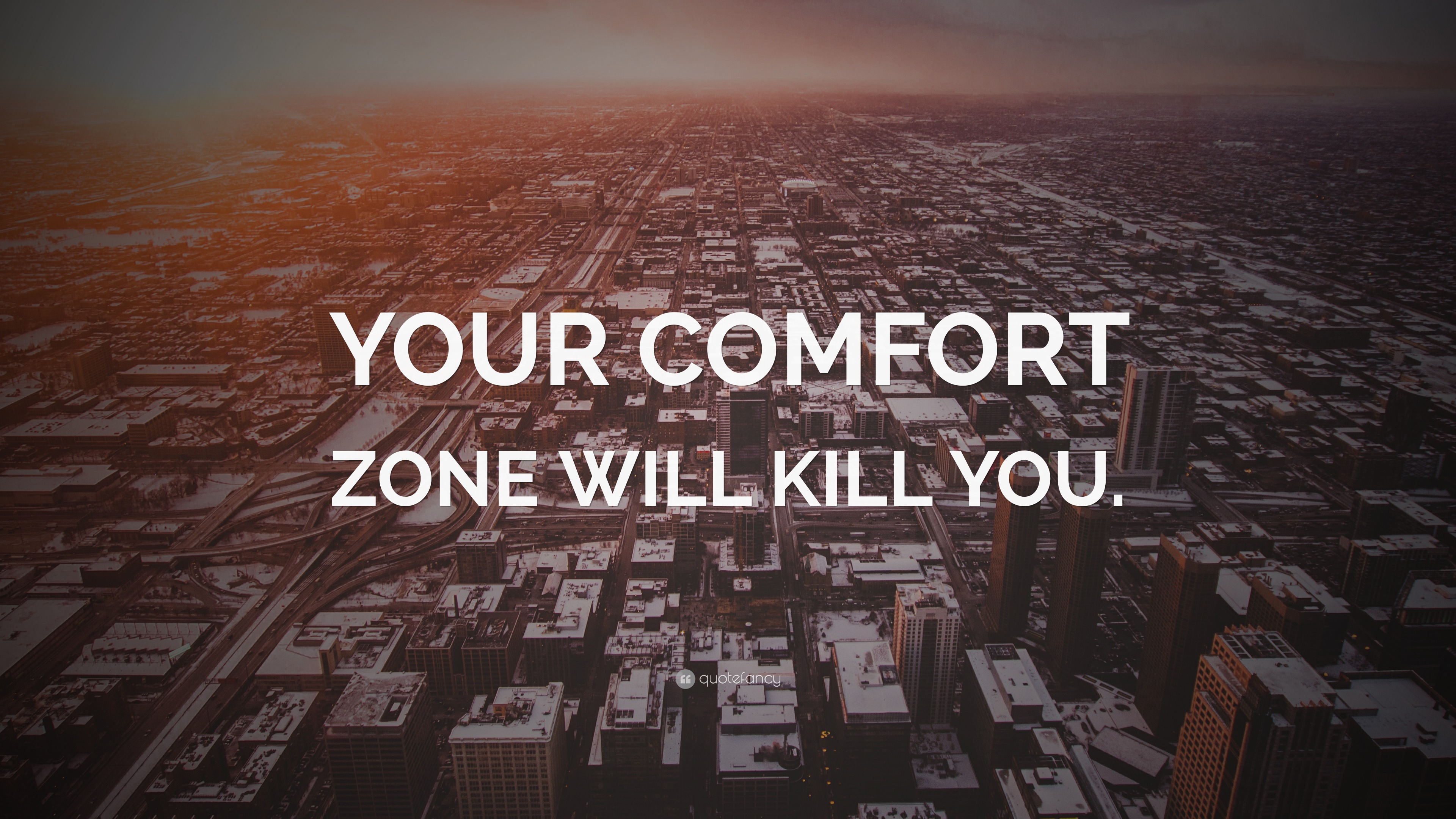 “YOUR COMFORT ZONE WILL KILL YOU.” Wallpaper by QuoteFancy