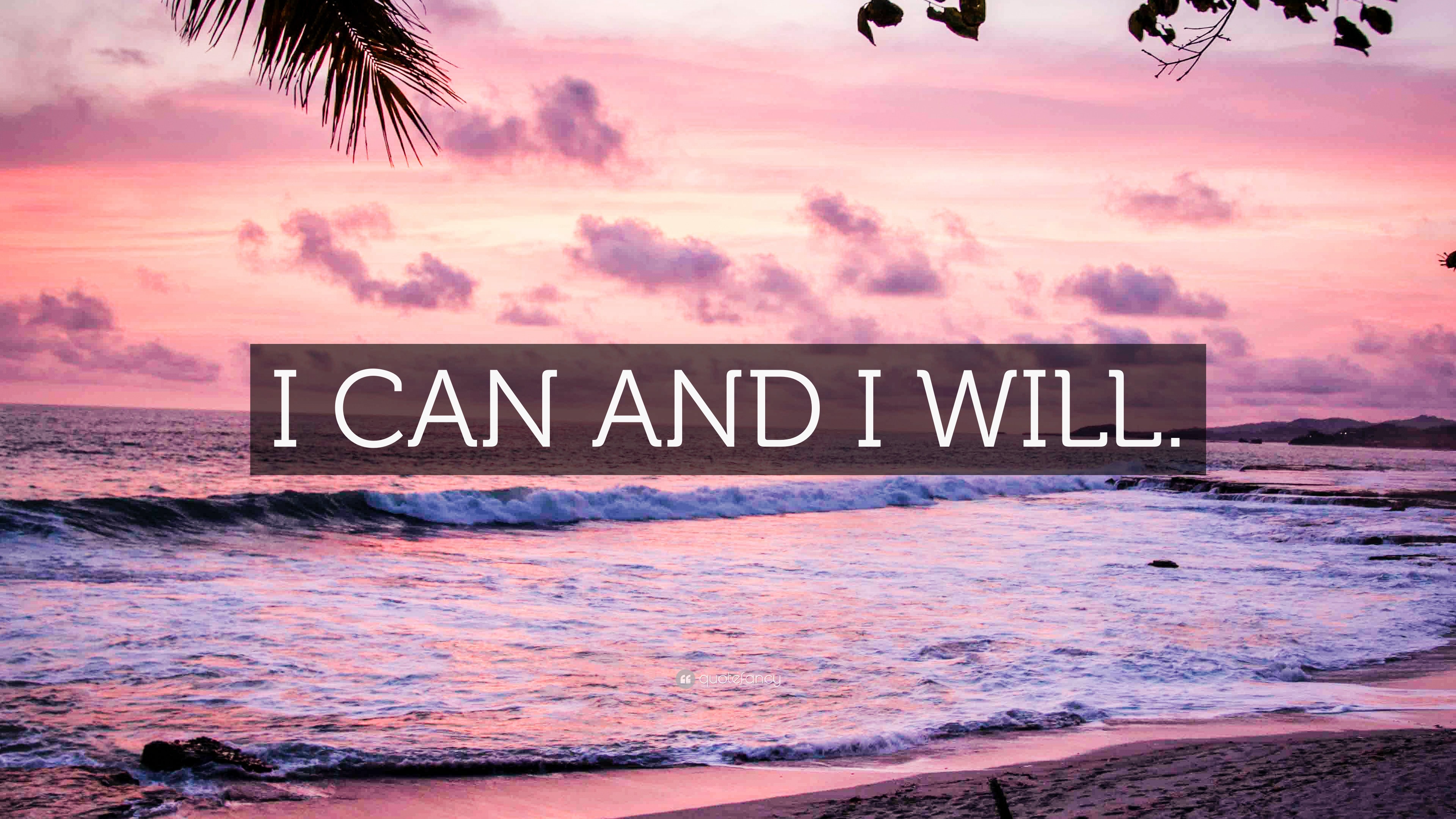 “I CAN AND I WILL.” Wallpaper by QuoteFancy