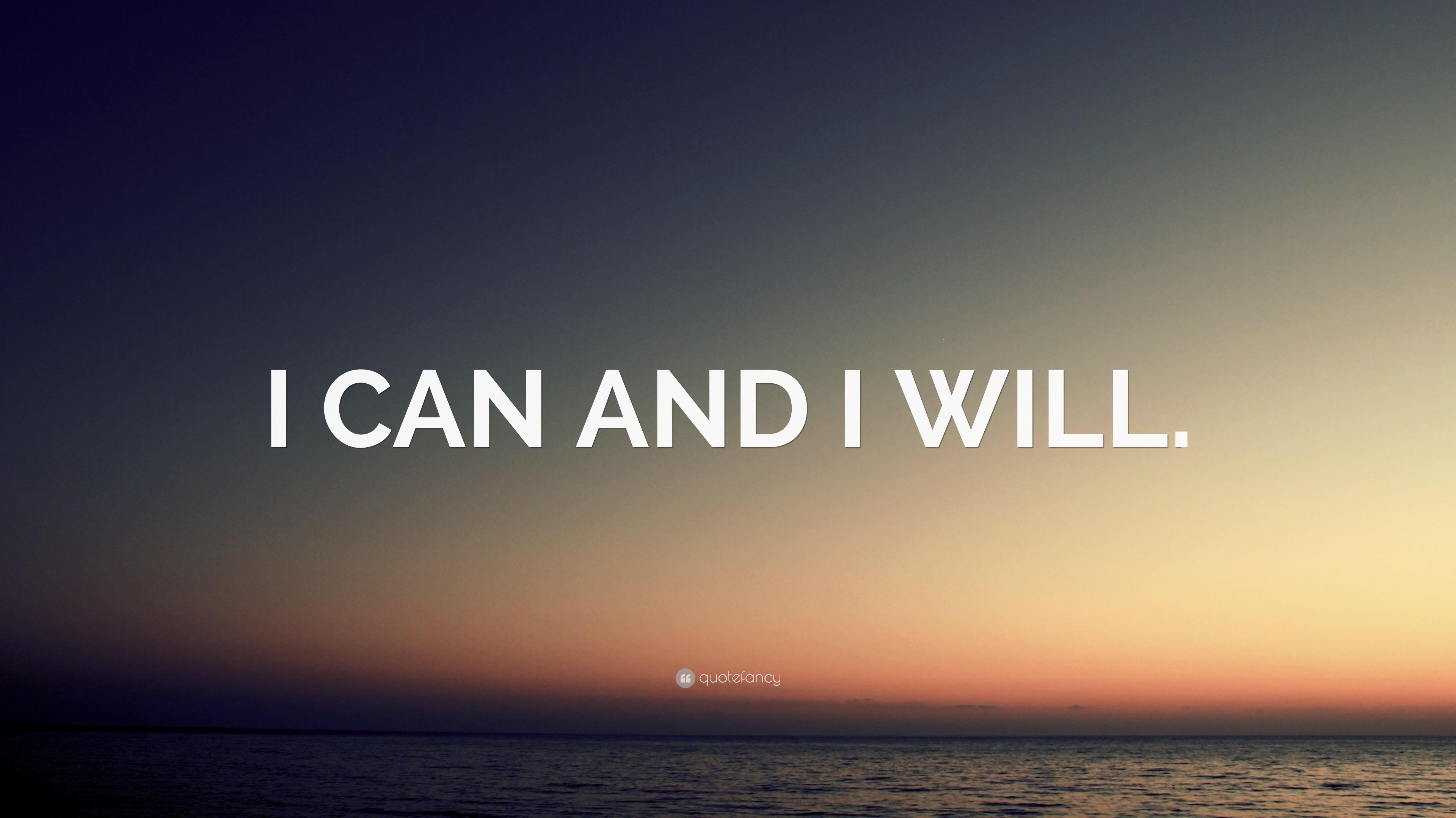 “I CAN AND I WILL.” Wallpaper by QuoteFancy