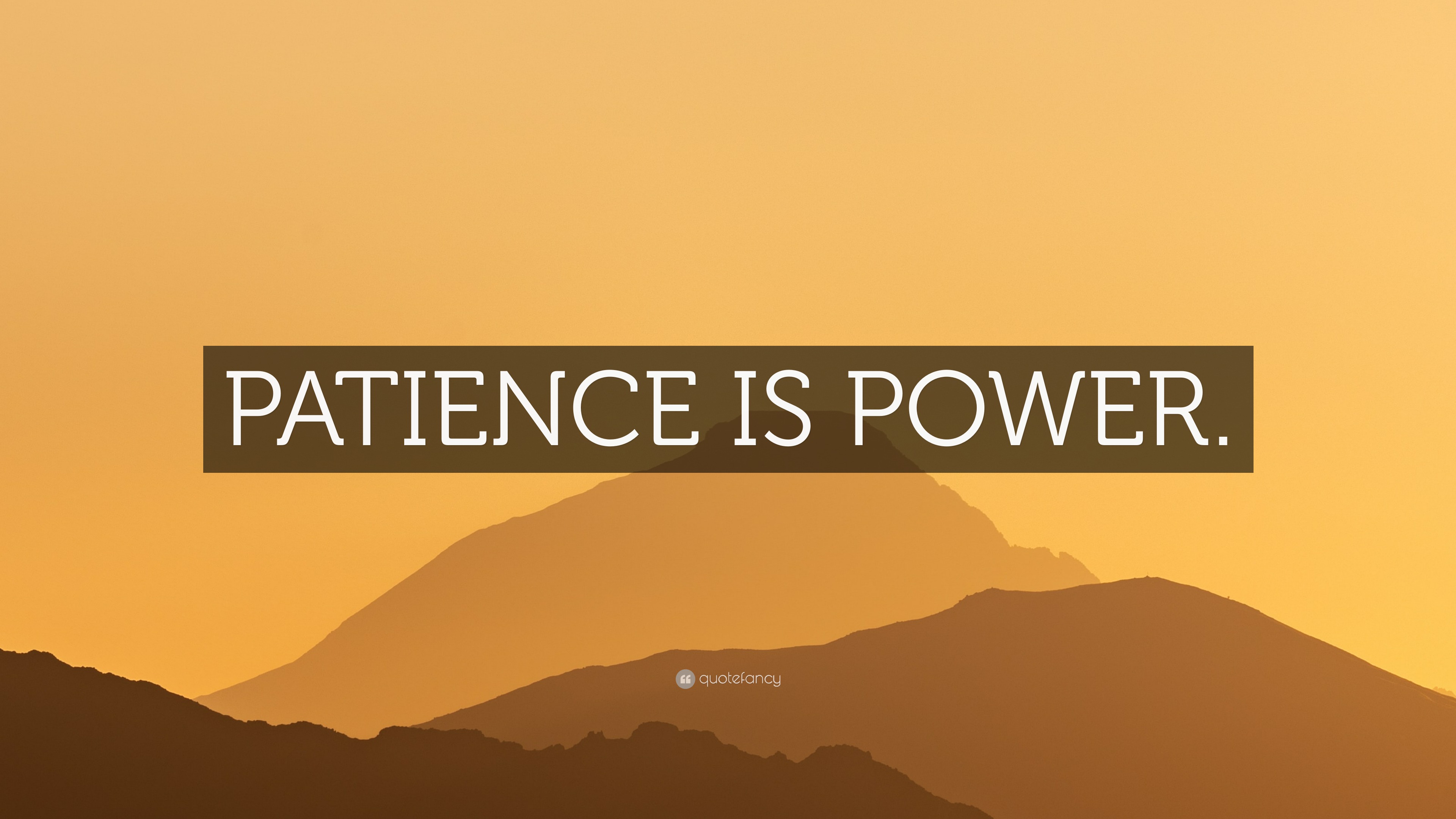 “PATIENCE IS POWER.” Wallpaper by QuoteFancy