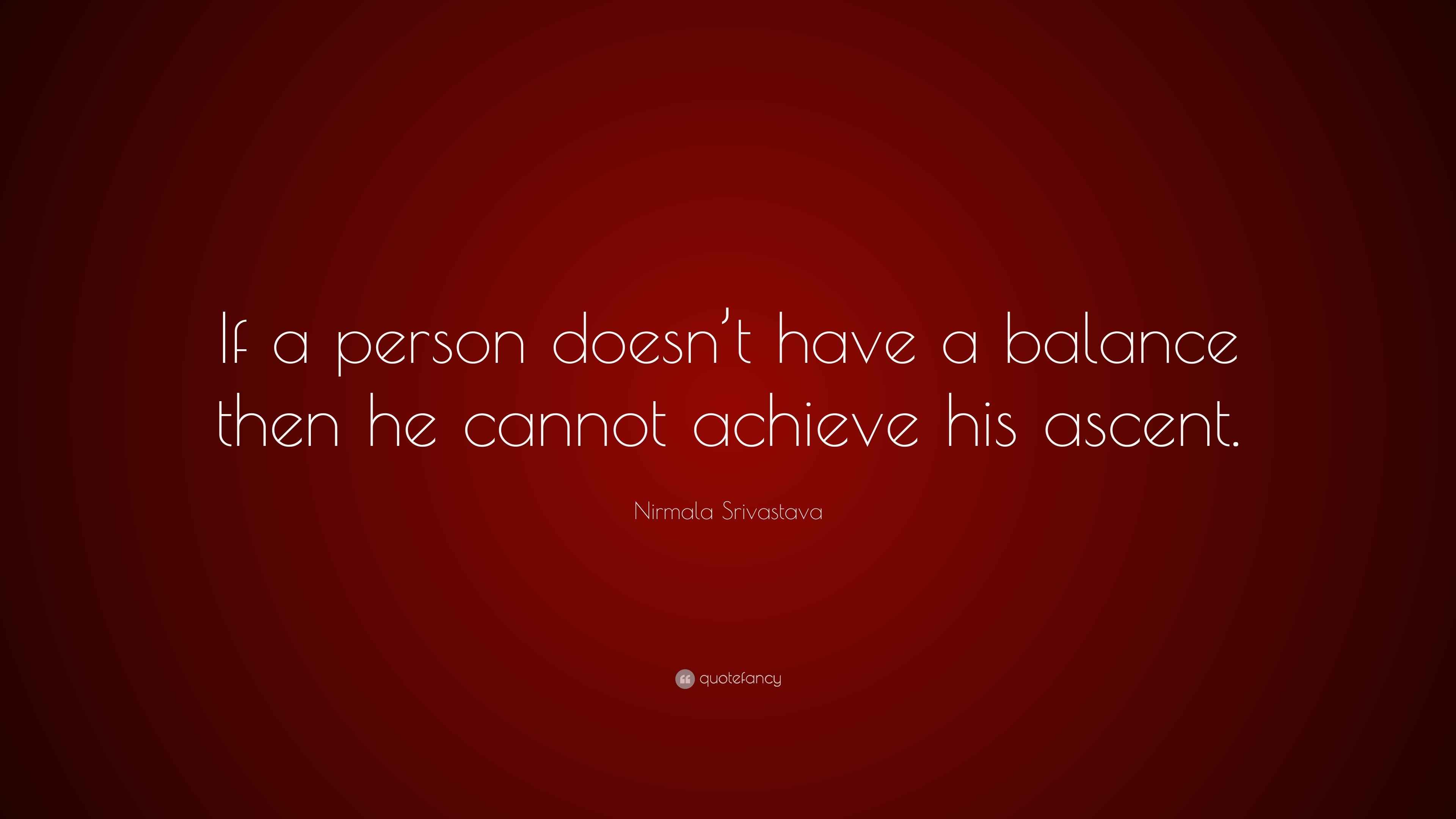 Nirmala Srivastava Quote: “If a person doesn’t have a balance then he ...