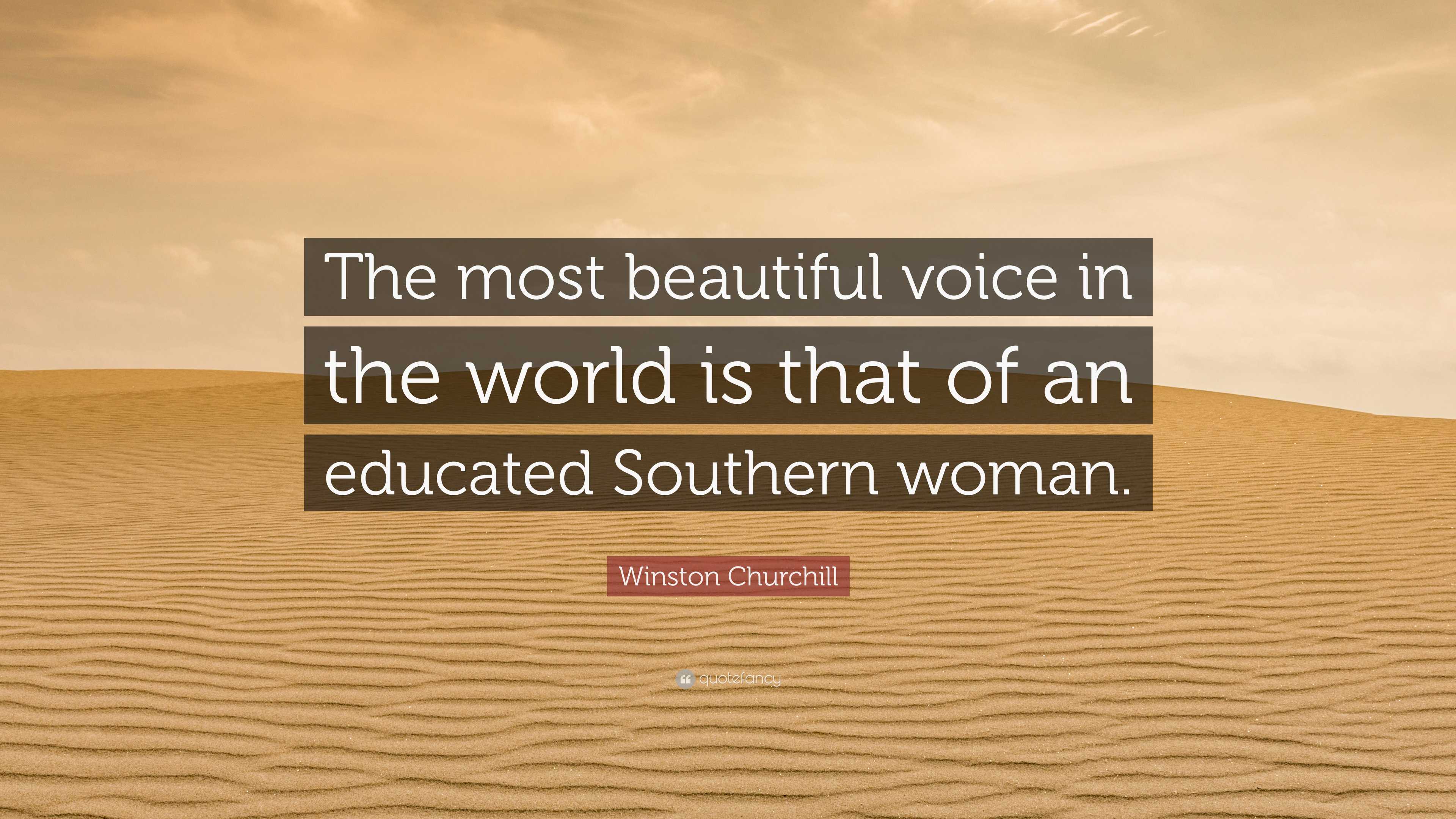 Winston Churchill Quote: “The most beautiful voice in the world is that