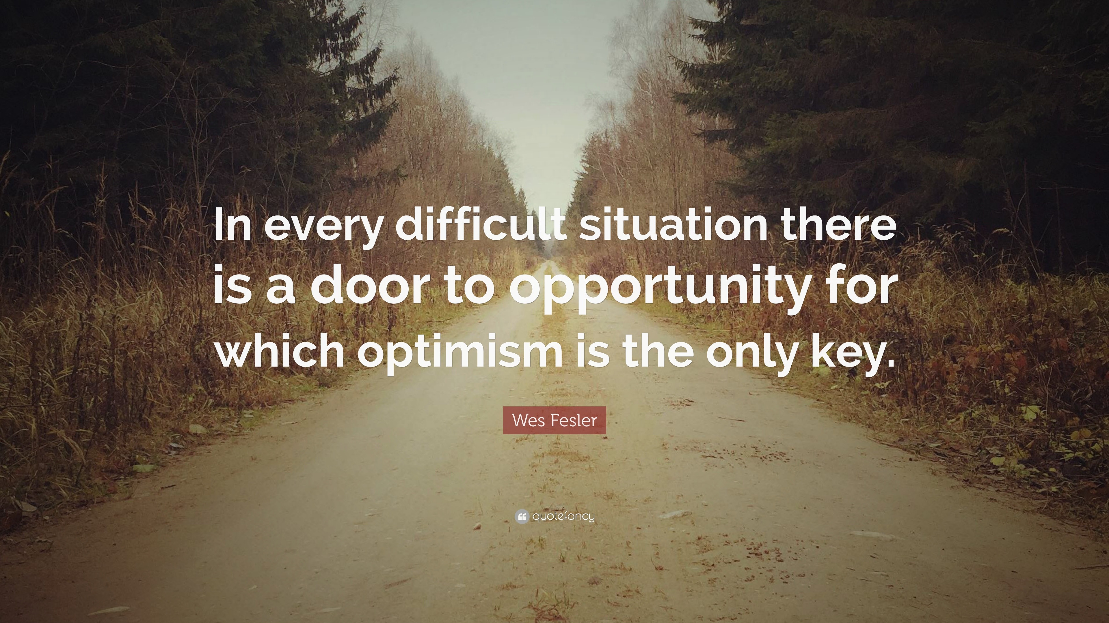 Wes Fesler Quote: “In every difficult situation there is a door to ...