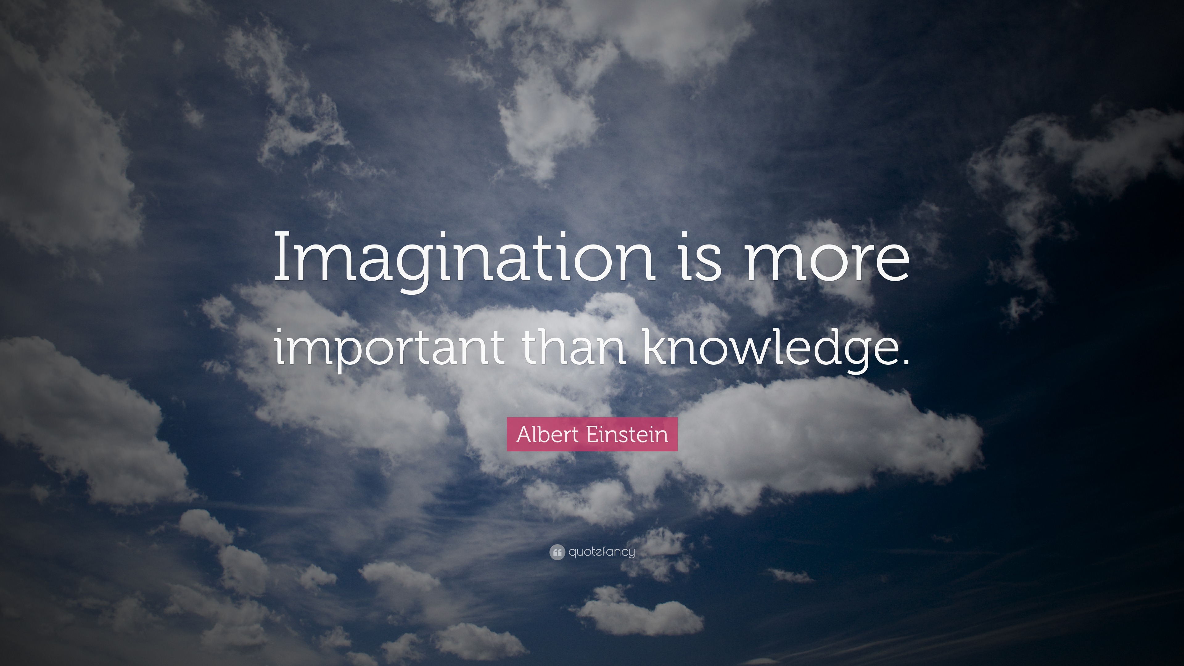 Albert Einstein Quote: “Imagination is more important than knowledge.”