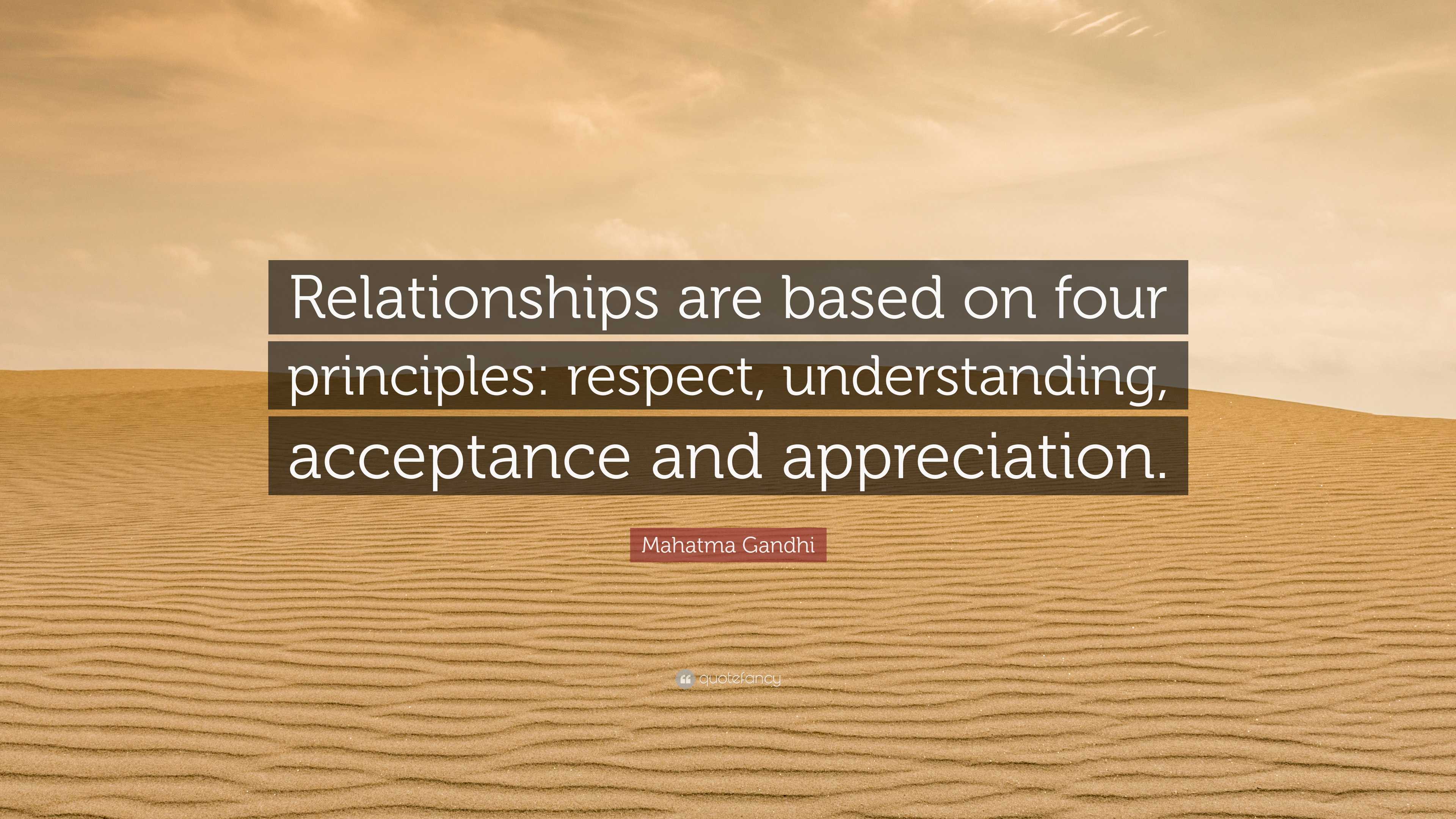 Mahatma Gandhi Quote: “Relationships are based on four principles: respect,  understanding, acceptance and appreciation.”, image size:3840x2160