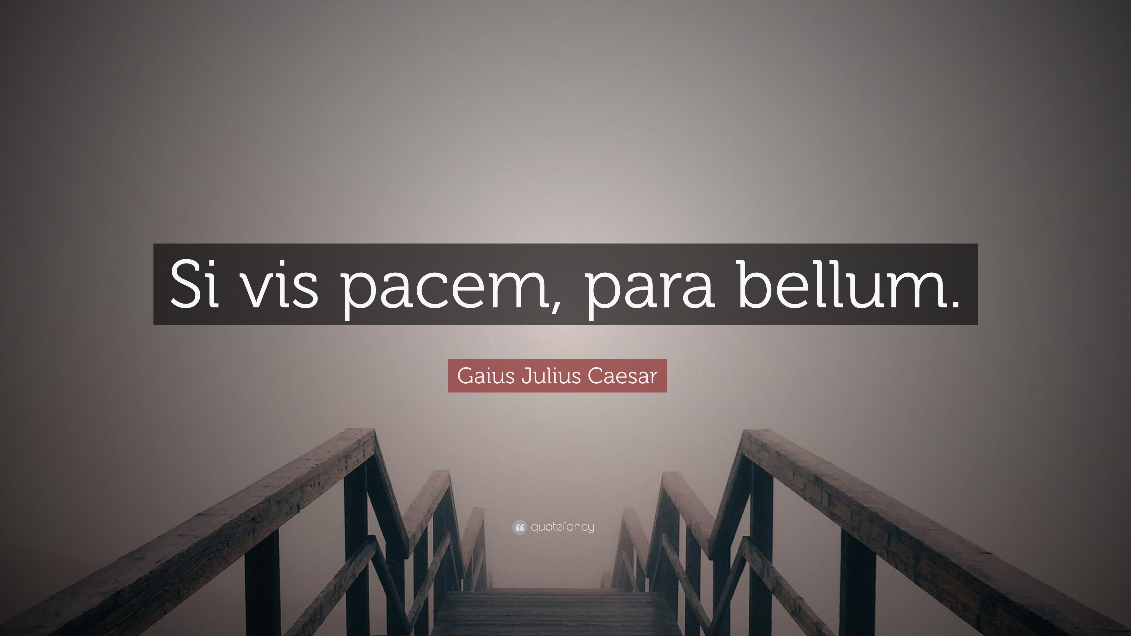 Gaius Julius Caesar Quote: “Si vis pacem, para bellum.”