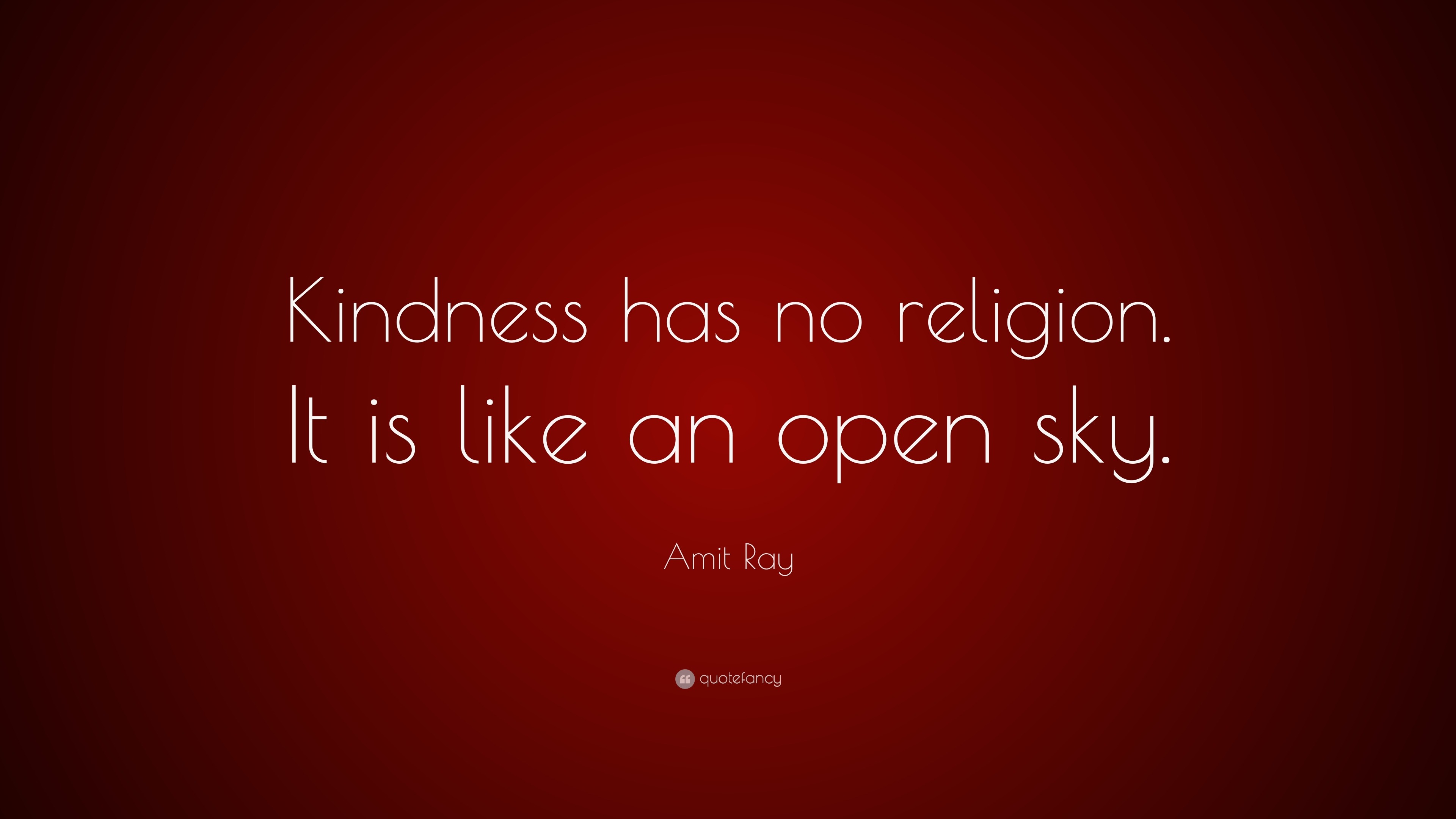 amit-ray-quote-kindness-has-no-religion-it-is-like-an-open-sky