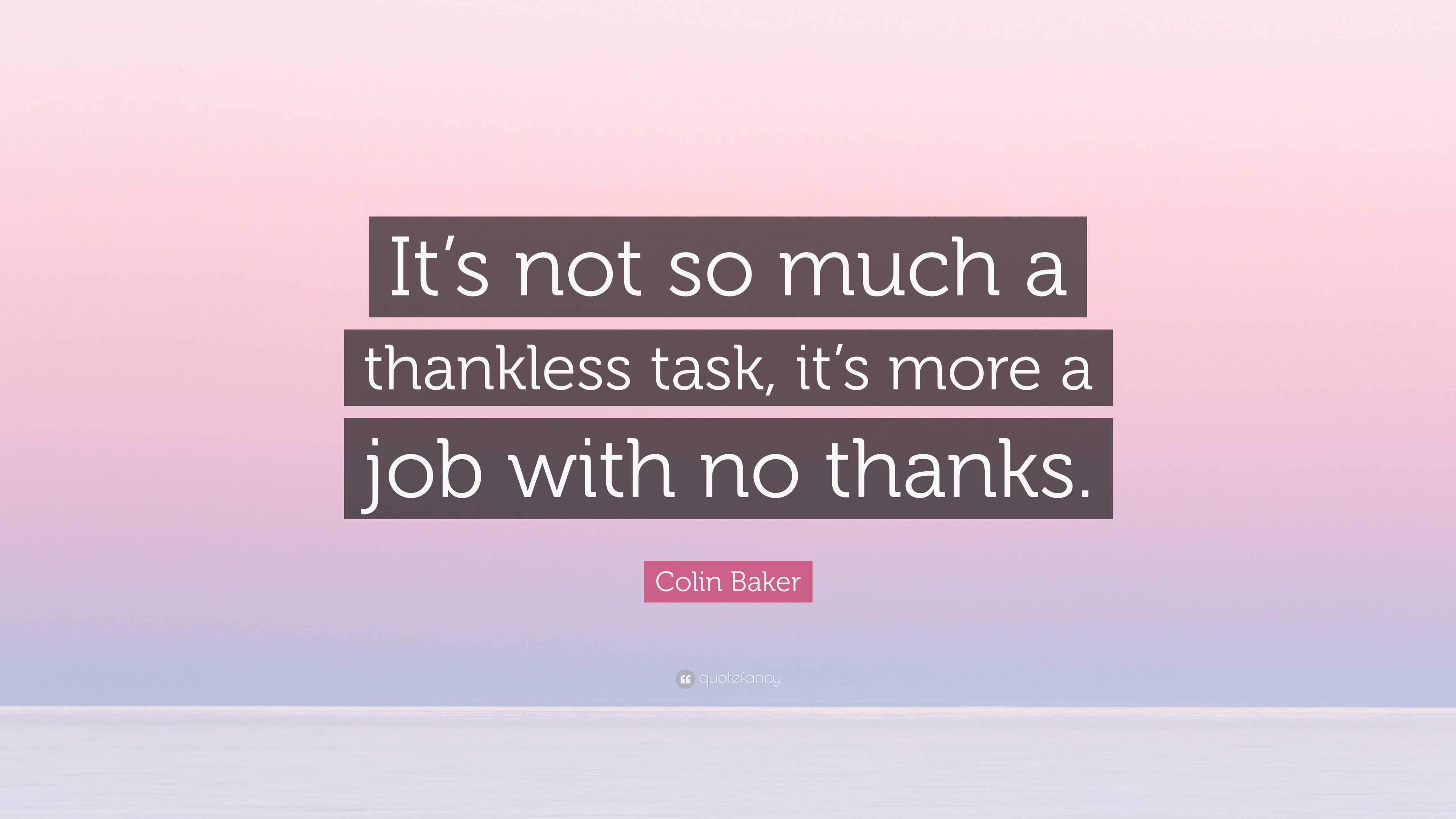 Thankless Task Colin Baker Quote: “It’s not so much a thankless task, it’s more a job ...