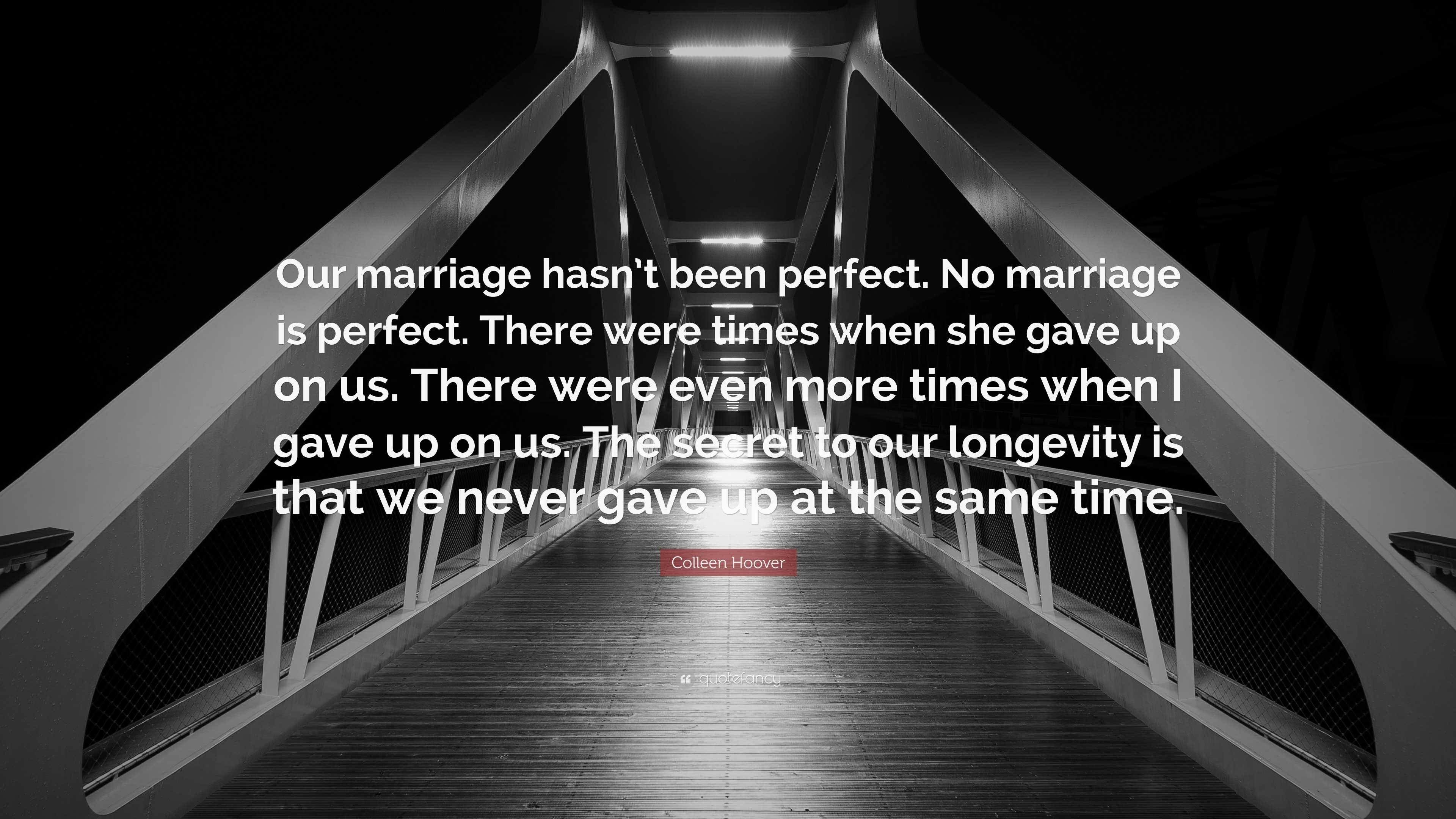 Colleen Hoover Quote: “Our marriage hasn’t been perfect. No marriage is