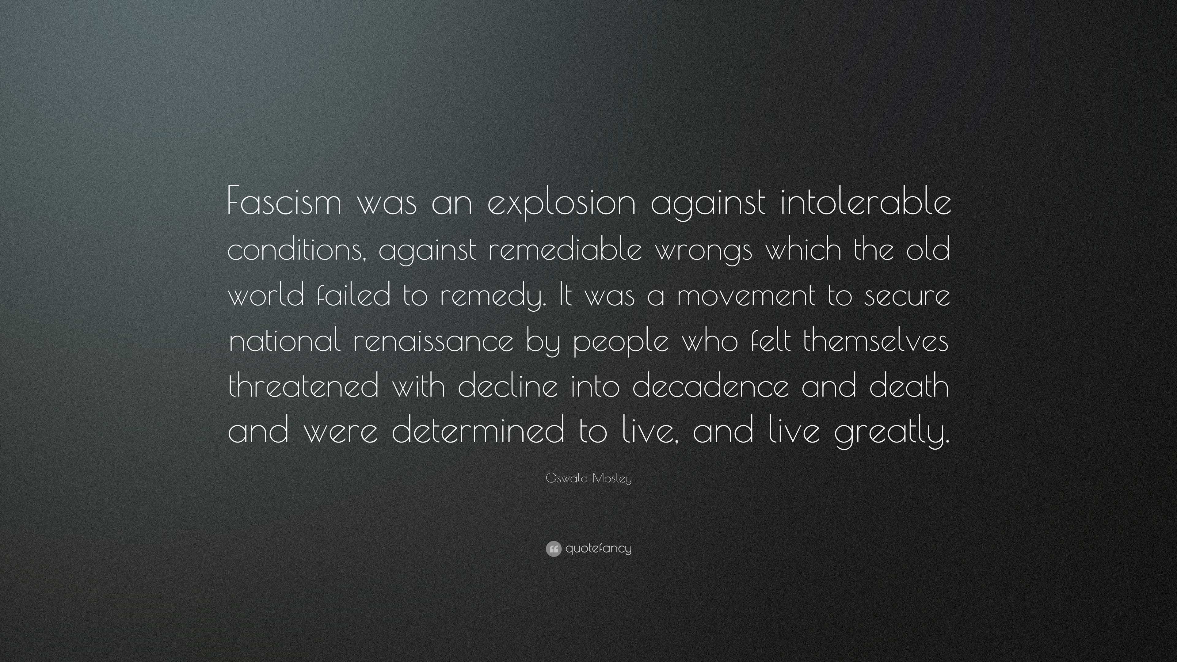 Oswald Mosley Quote Fascism Was An Explosion Against Intolerable oswald-mosley-quote-fascism-was-an-explosion-against-intolerable