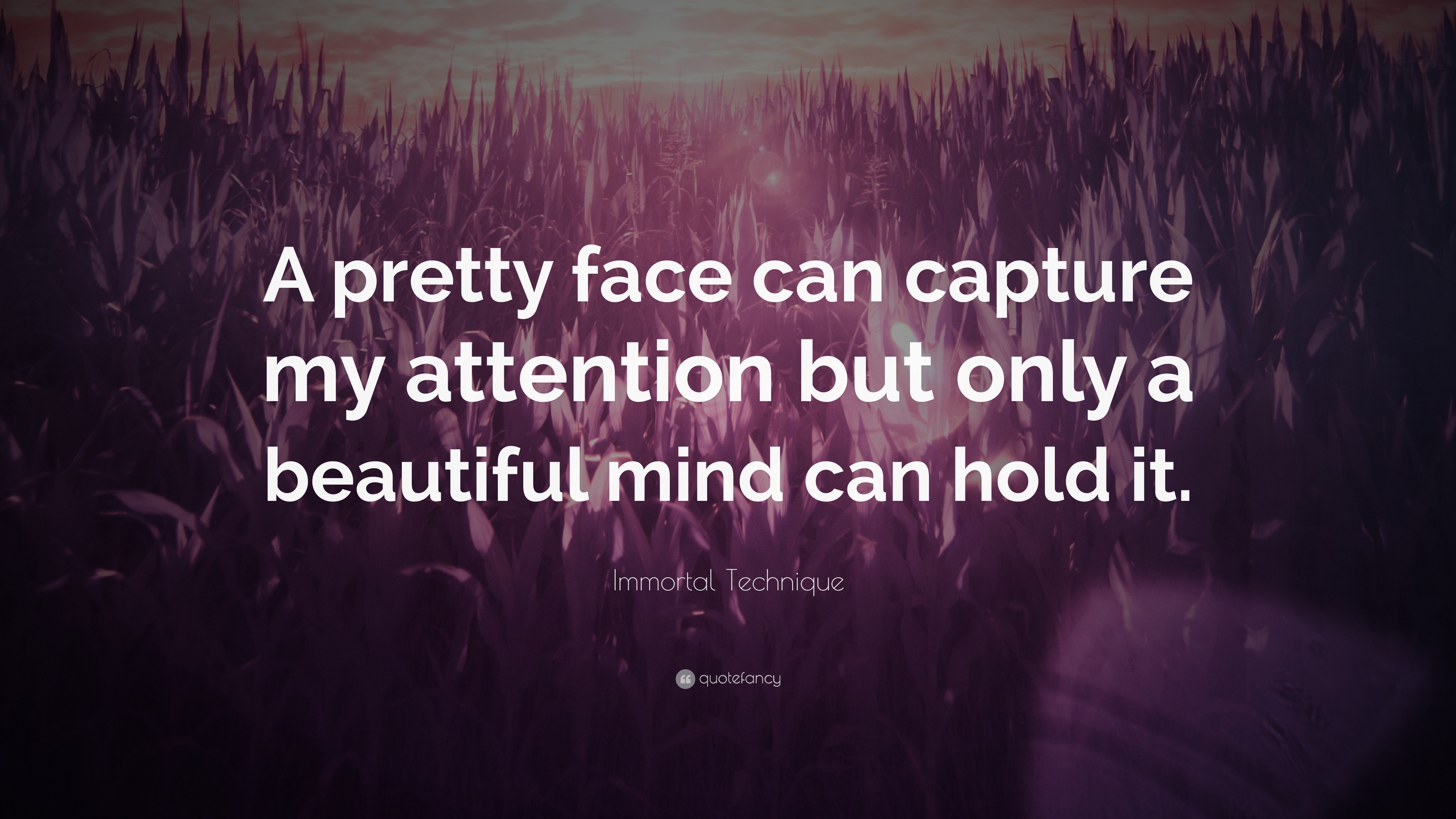 Immortal Technique Quote: “A pretty face can capture my attention but only a  beautiful mind can