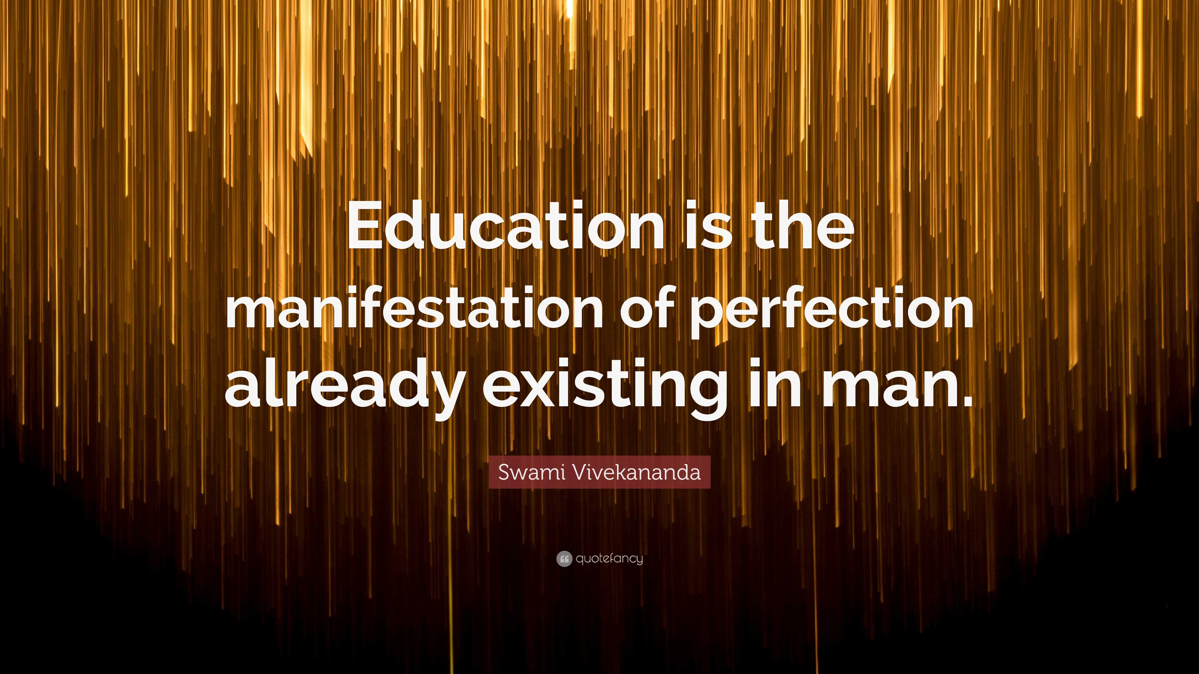 Swami Vivekananda Quote: “Education is the manifestation of perfection  already existing in man.”, image size:3840x2160