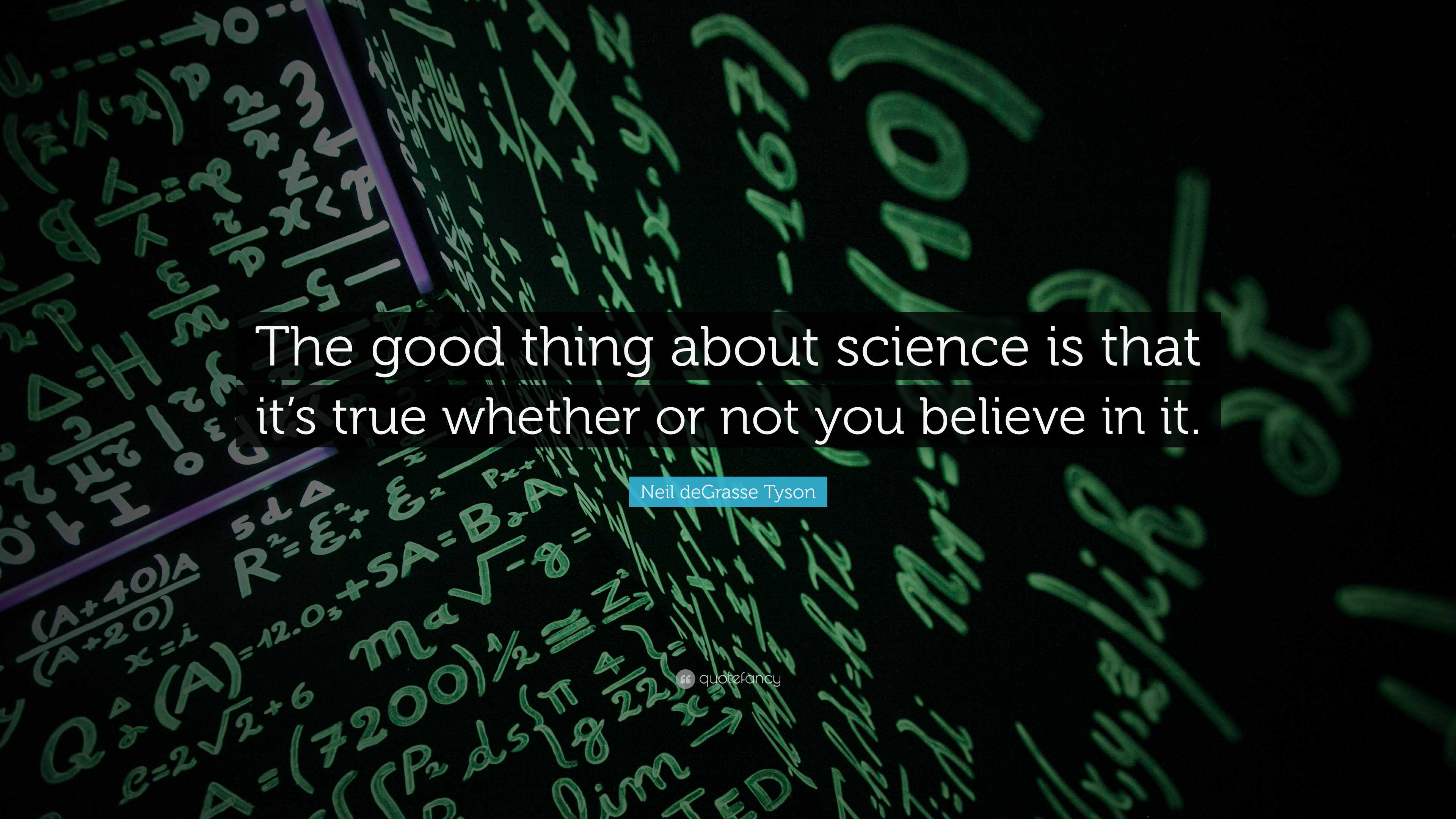 Neil deGrasse Tyson Quote: “The good thing about science is that it’s ...