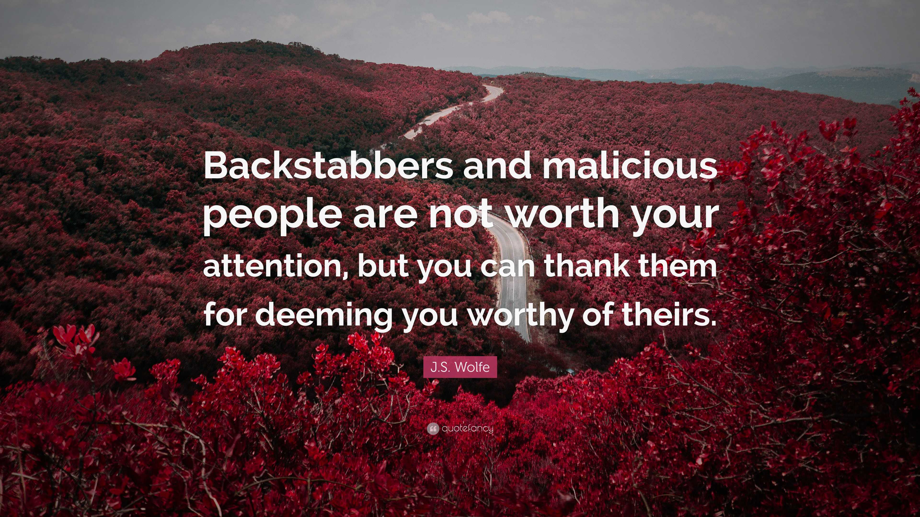 J.S. Wolfe Quote: “Backstabbers and malicious people are not worth your  attention, but you can thank, image size:3840x2160