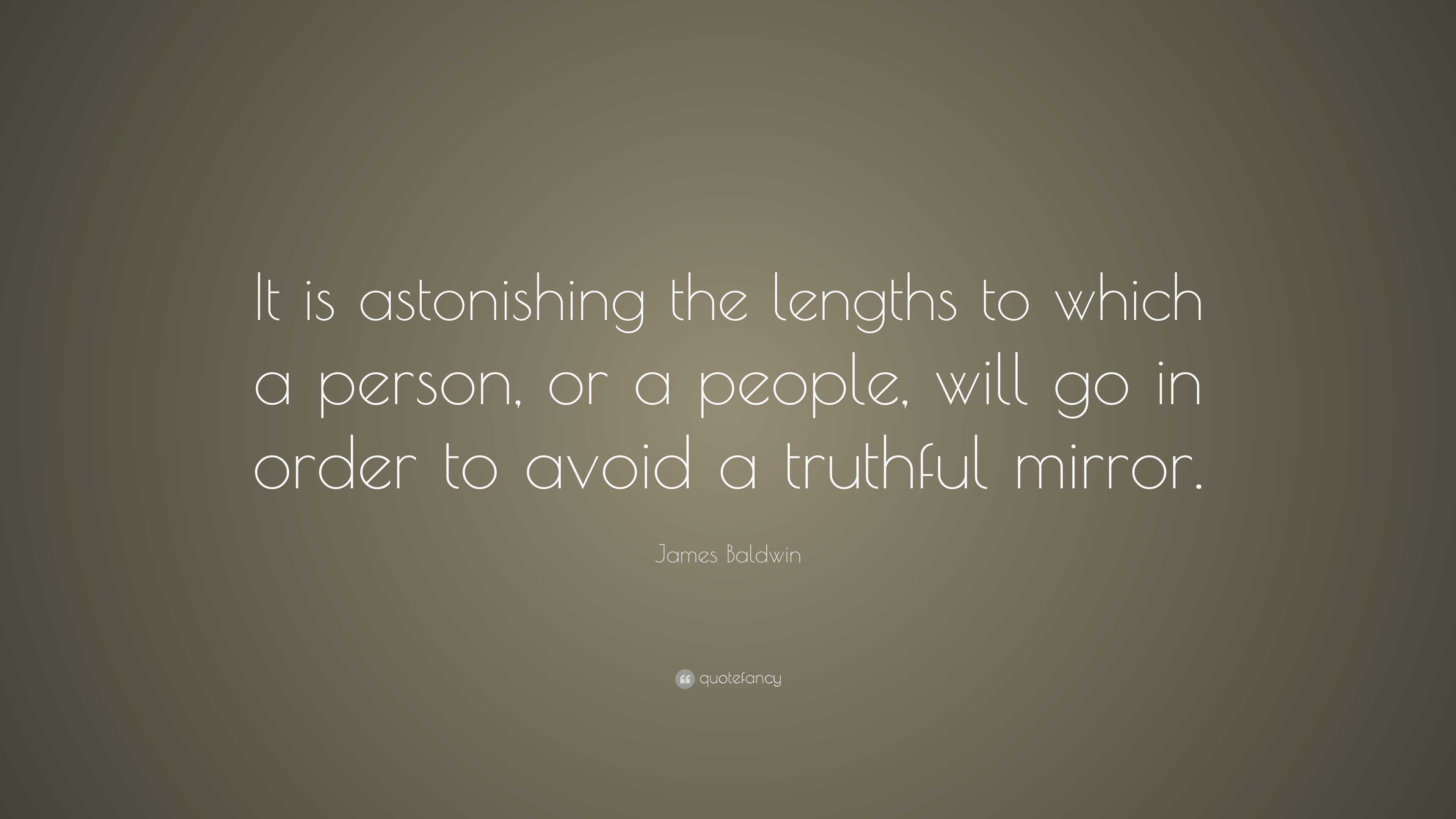 James Baldwin Quote: “It is astonishing the lengths to which a person, or a  people, will, image size:3840x2160