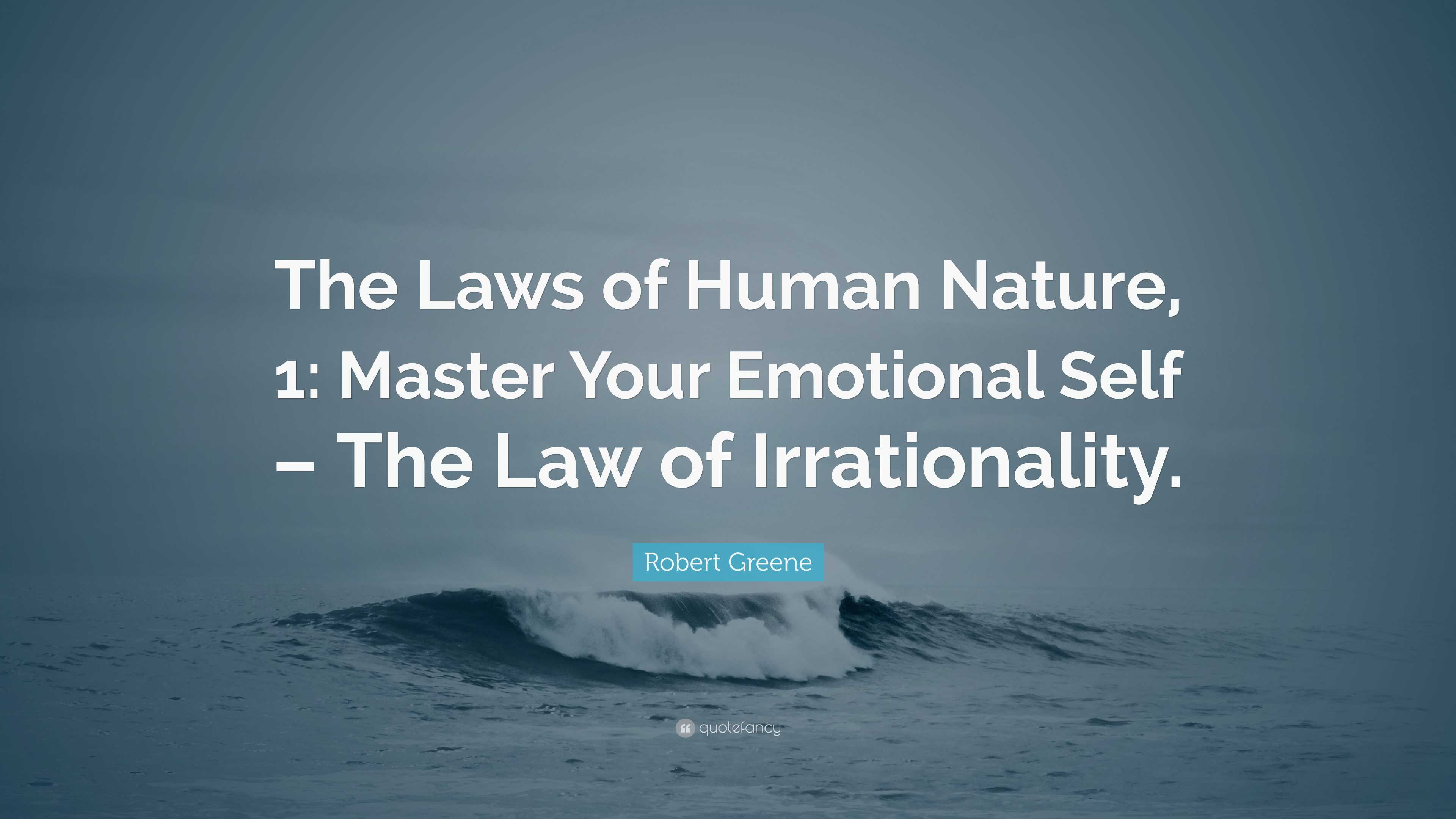 Robert Greene Quote: “The Laws of Human Nature, 1: Master Your